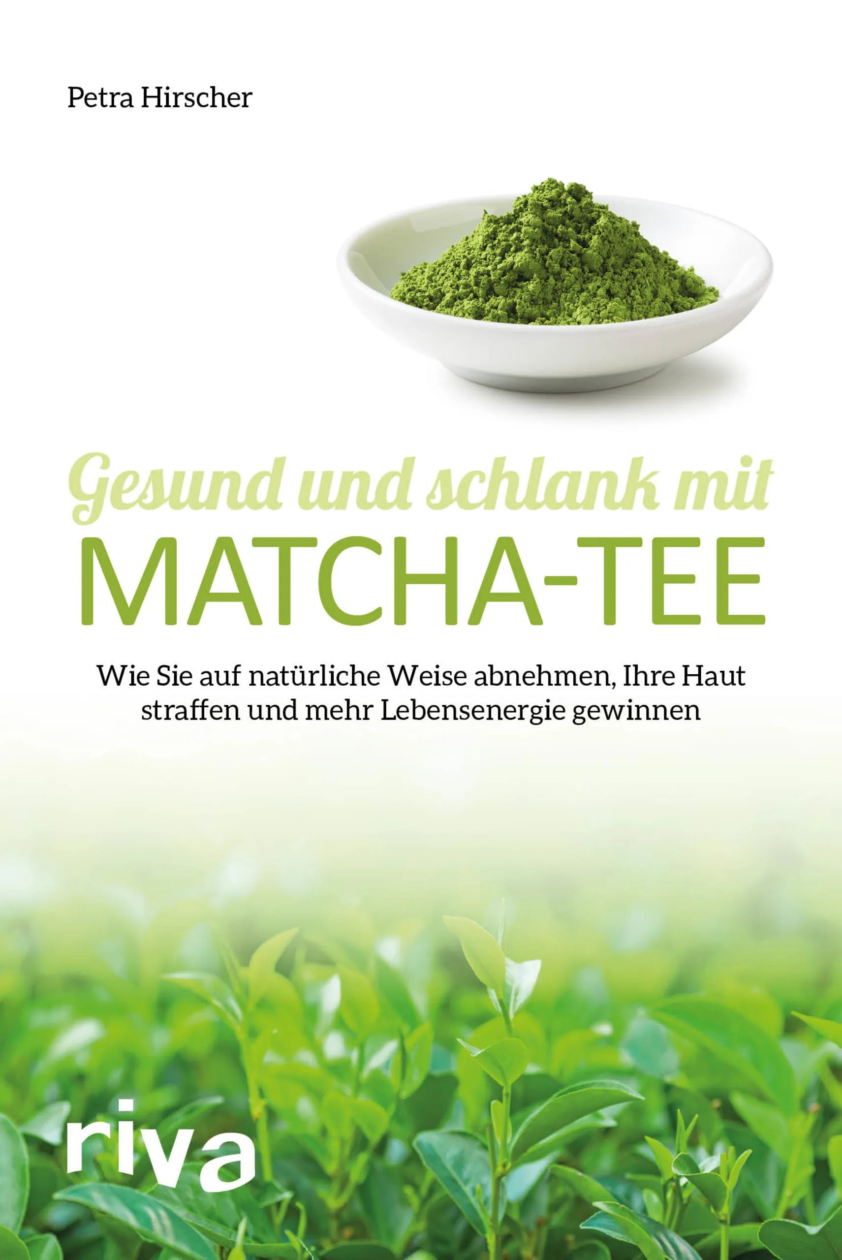 Buchcover von 'Gesund und schlank mit Matcha-Tee' - Taschenbuch von Petra Hirscher