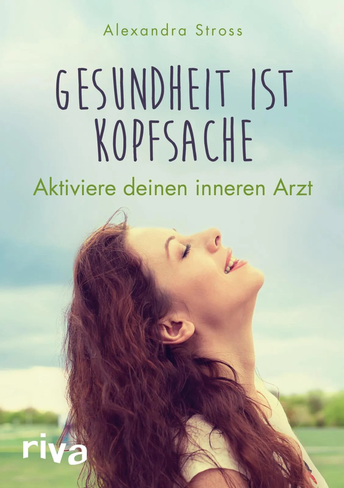 Buchcover von 'Gesundheit ist Kopfsache' - Taschenbuch von Alexandra Stross