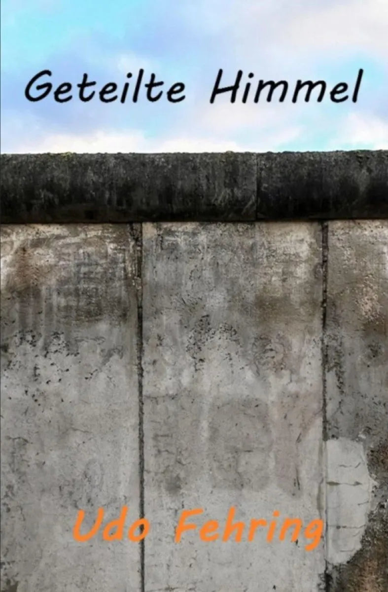 Cover: Geteilte Himmel (E-Book) von Udo Fehring