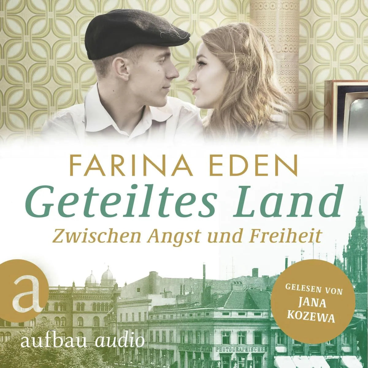 Cover: Geteiltes Land - Zwischen Angst und Freiheit - Roman einer deutschen Familie (Hörbuch Download) von Farina Eden