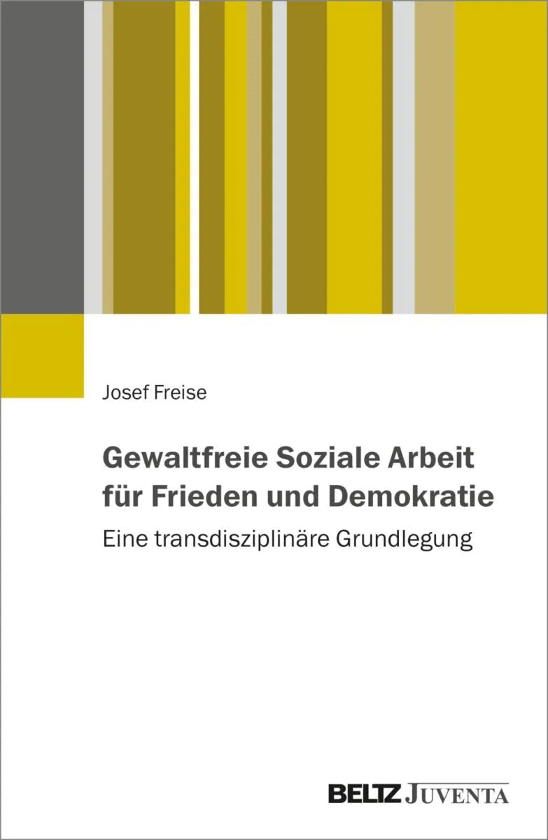 Cover: Gewaltfreie Soziale Arbeit für Frieden und Demokratie (E-Book) von Josef Freise