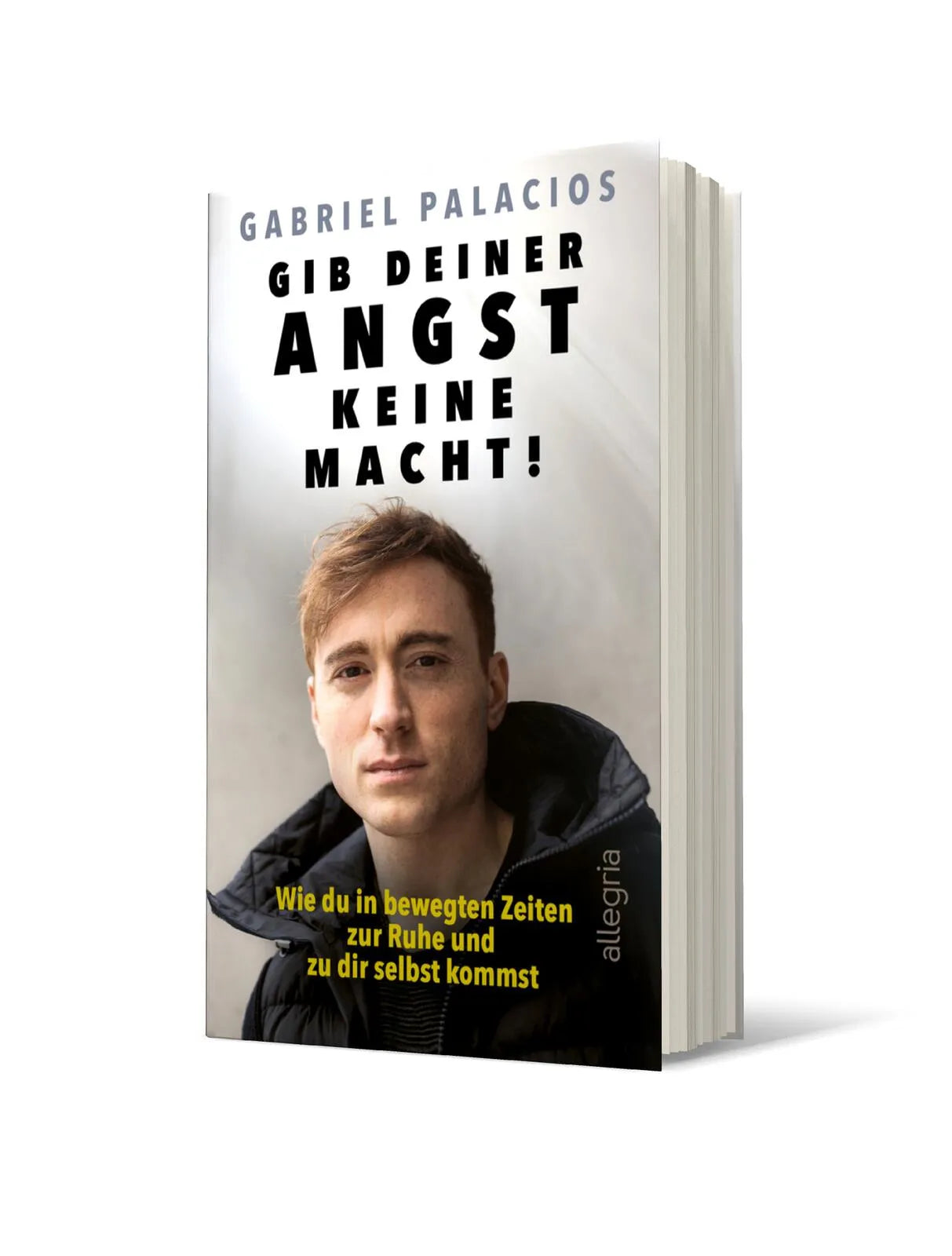 Buchcover von 'Gib deiner Angst keine Macht!' - Gebundene Ausgabe von Gabriel Palacios