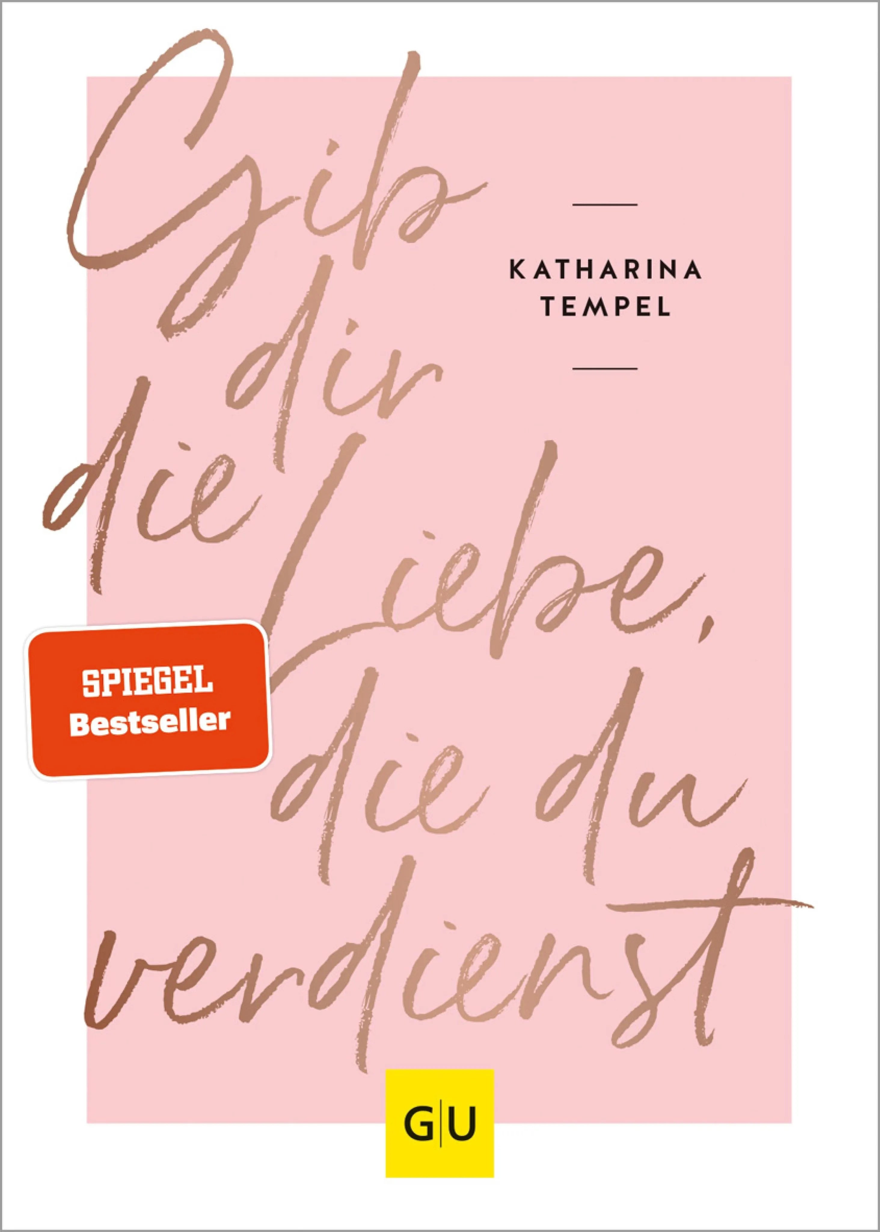 Cover: Gib dir die Liebe, die du verdienst (E-Book) von Katharina Tempel
