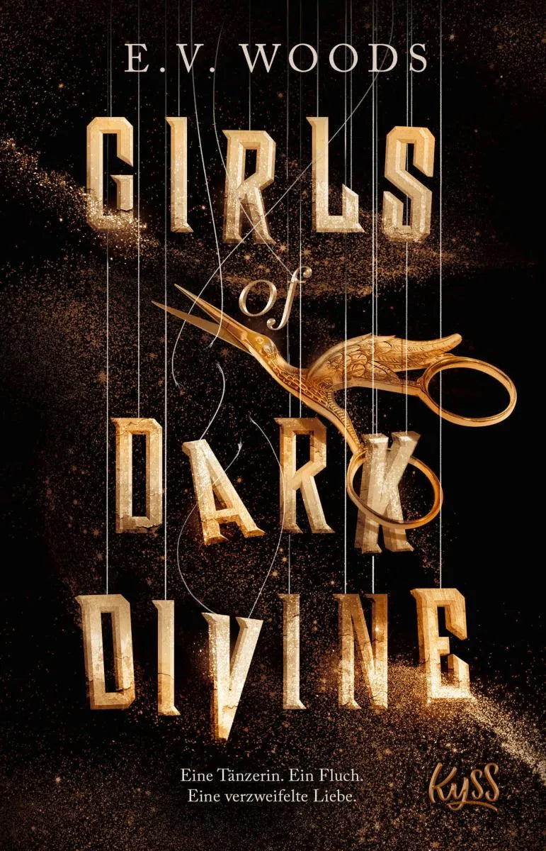 Cover: Girls of Dark Divine − Eine Tänzerin. Ein Fluch. Eine verzweifelte Liebe. (E-Book) von E. V. Woods