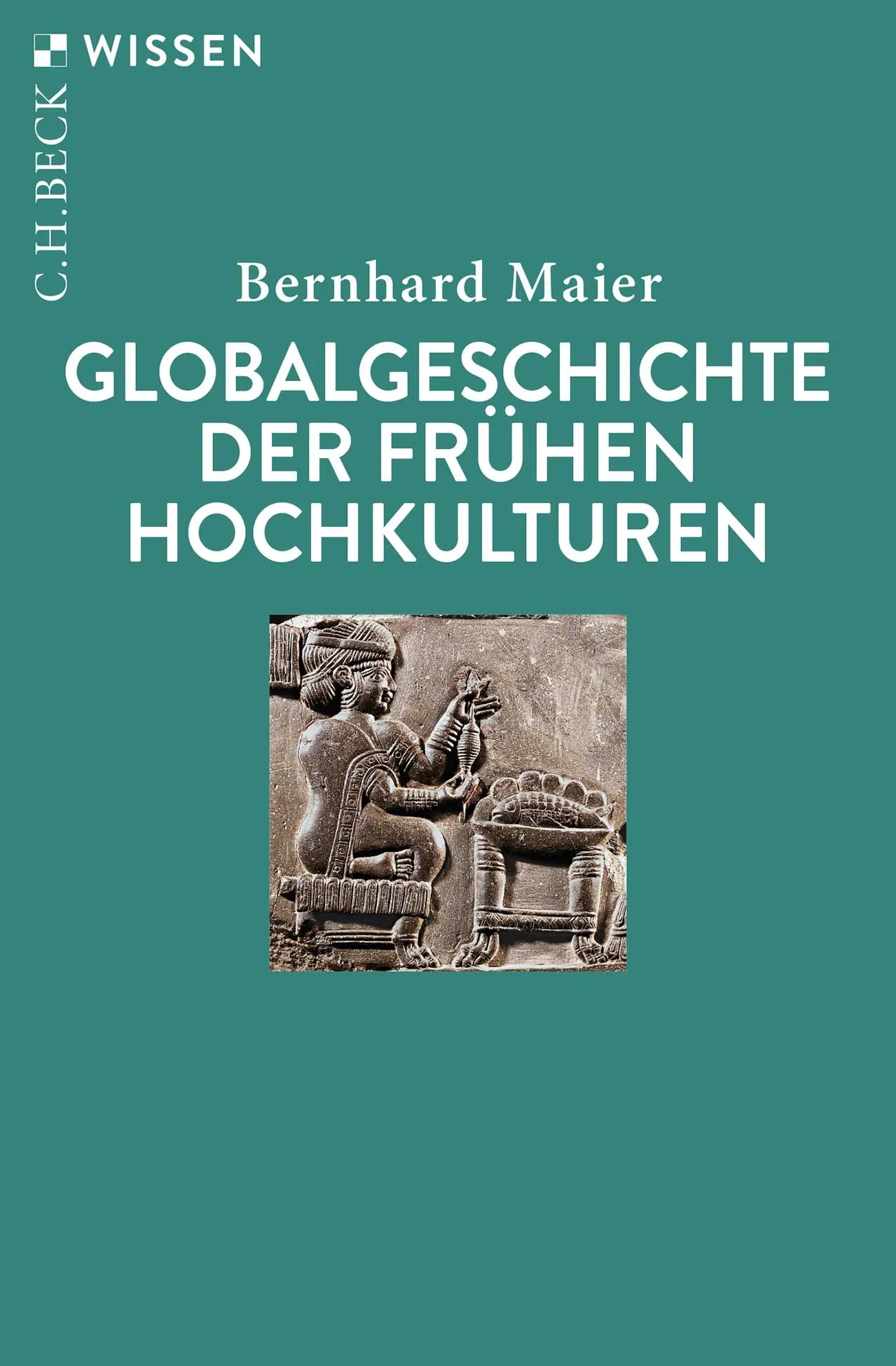 Cover: Globalgeschichte der frühen Hochkulturen (Taschenbuch) von Bernhard Maier