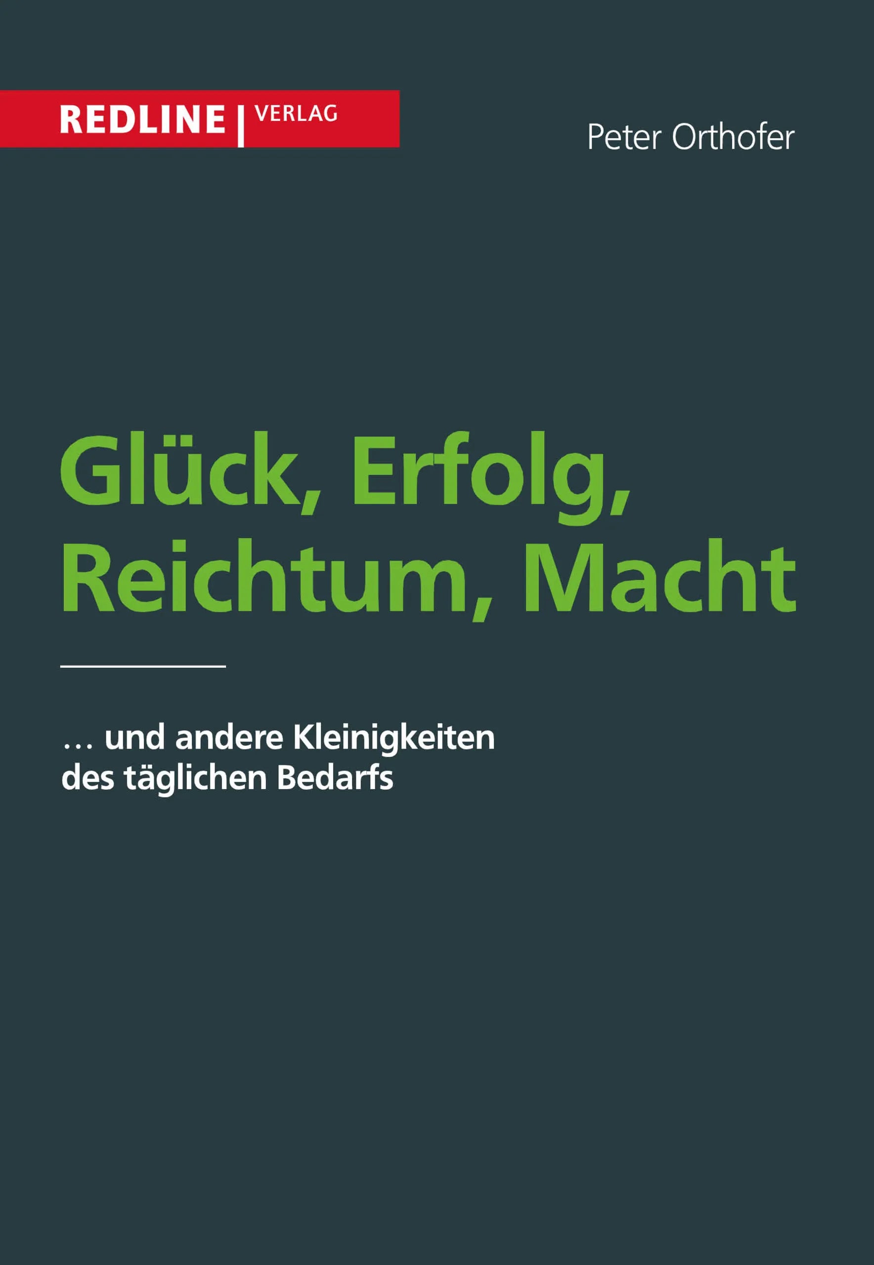 Buchcover von 'Glück, Erfolg, Reichtum, Macht' - Taschenbuch von Peter Orthofer