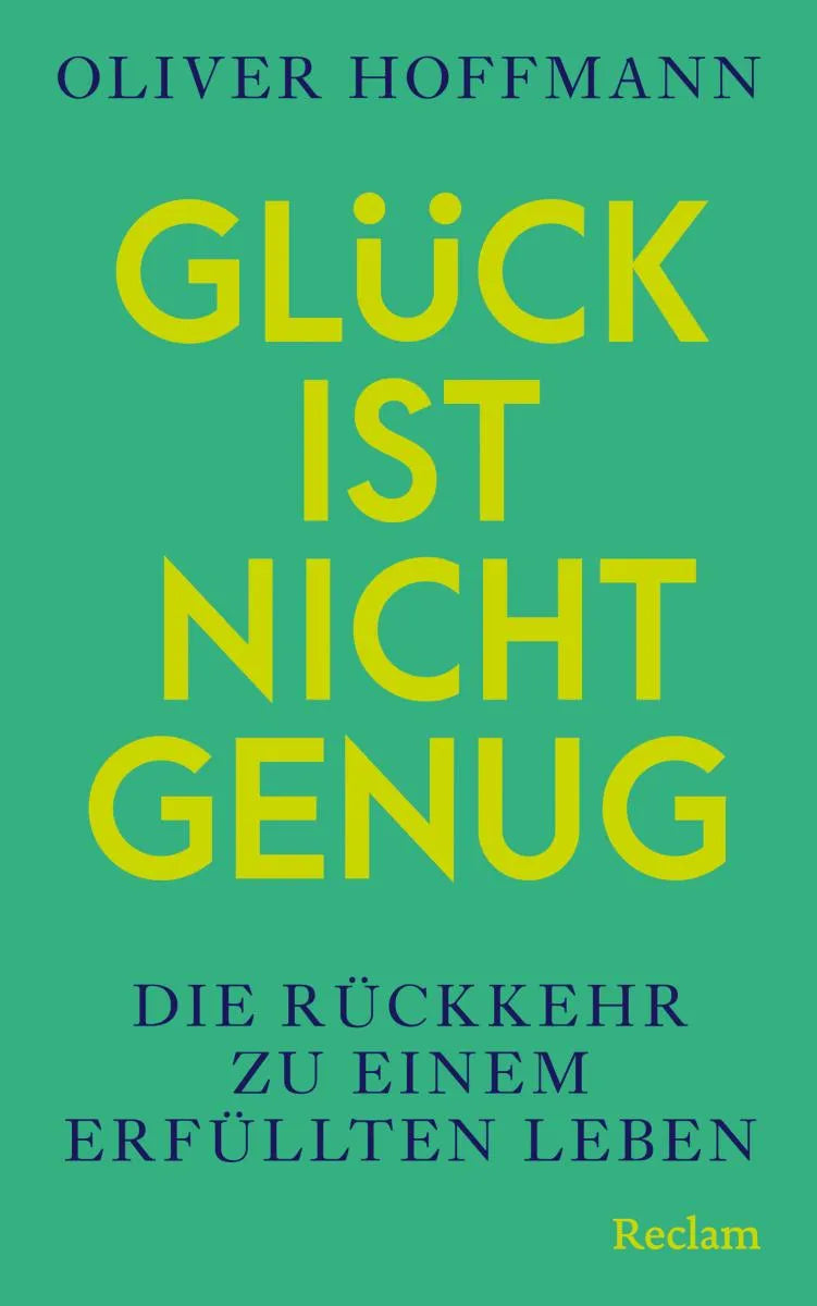 Cover: Glück ist nicht genug. Die Rückkehr zu einem erfüllten Leben (E-Book) von Oliver Hoffmann