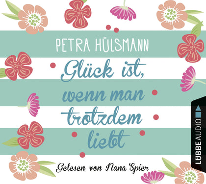 Buchcover von 'Glück ist, wenn man trotzdem liebt' - Hörbuch (CD) von Petra Hülsmann