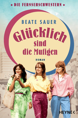 Cover: Glücklich sind die Mutigen (E-Book) von Beate Sauer