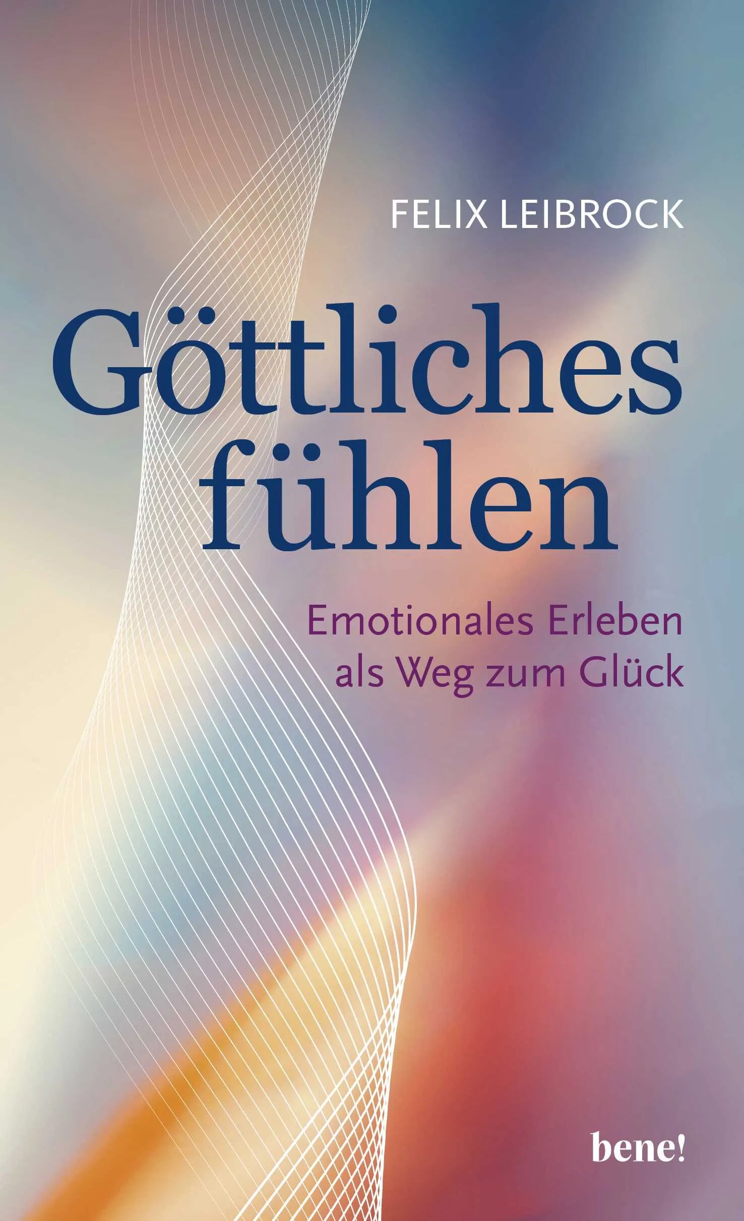 Buchcover von 'Göttliches fühlen' - Gebundene Ausgabe von Felix Leibrock