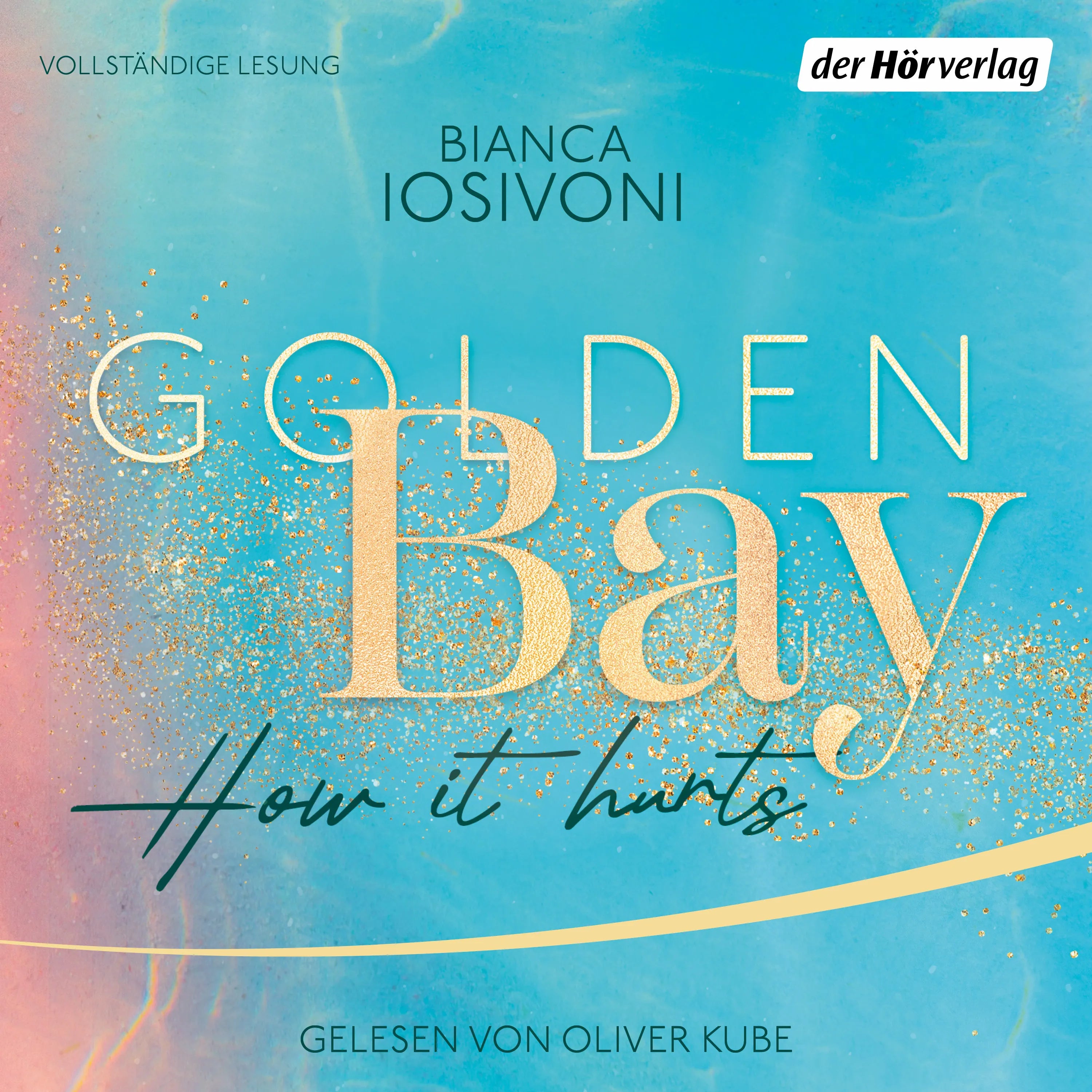 Cover: Golden Bay − How it Hurts (Hörbuch Download) von Bianca Iosivoni