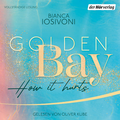 Cover: Golden Bay − How it Hurts (Hörbuch Download) von Bianca Iosivoni