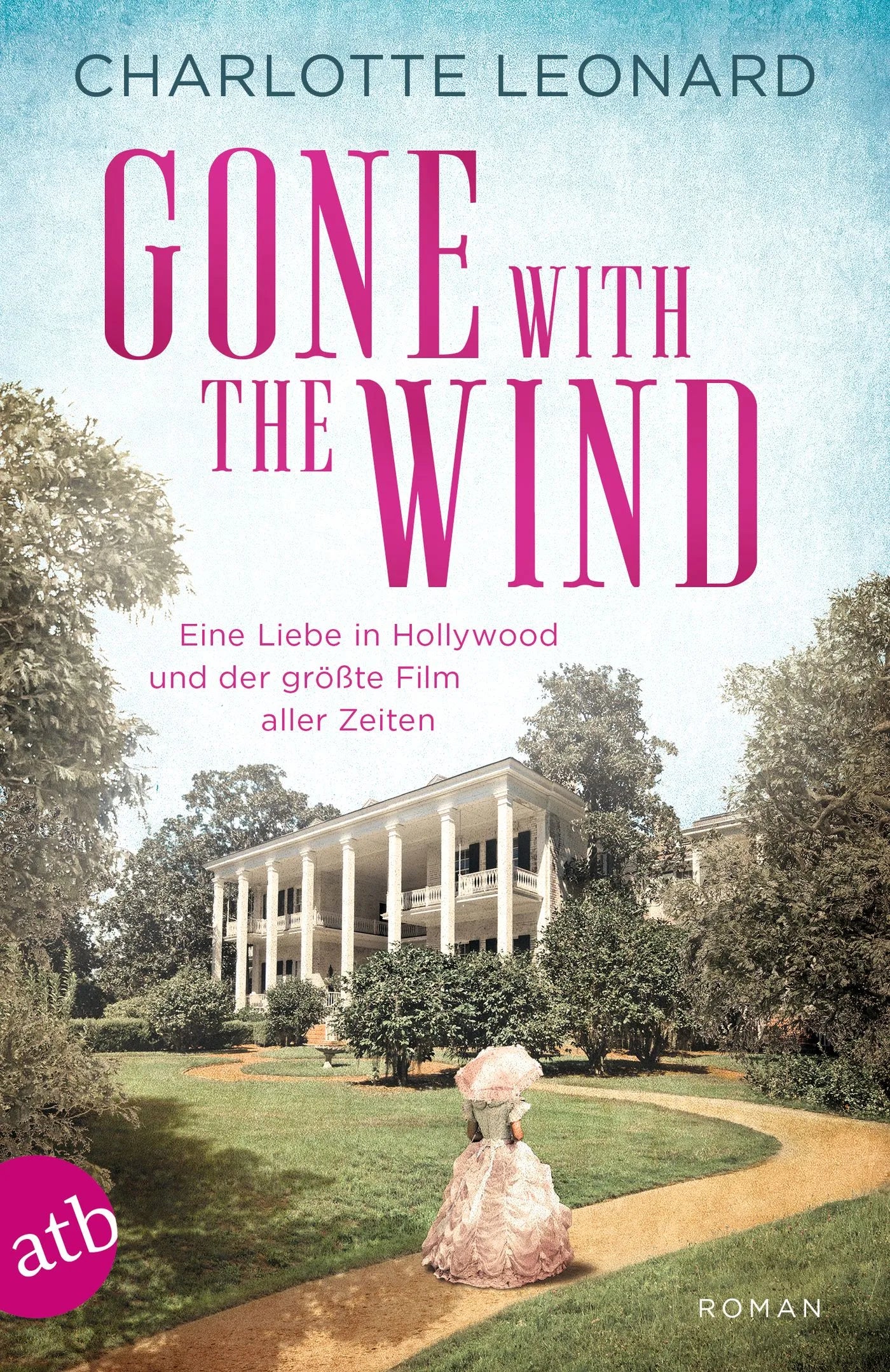 Buchcover von 'Gone with the Wind – Eine Liebe in Hollywood und der größte Film aller Zeiten' - Taschenbuch von Charlotte Leonard