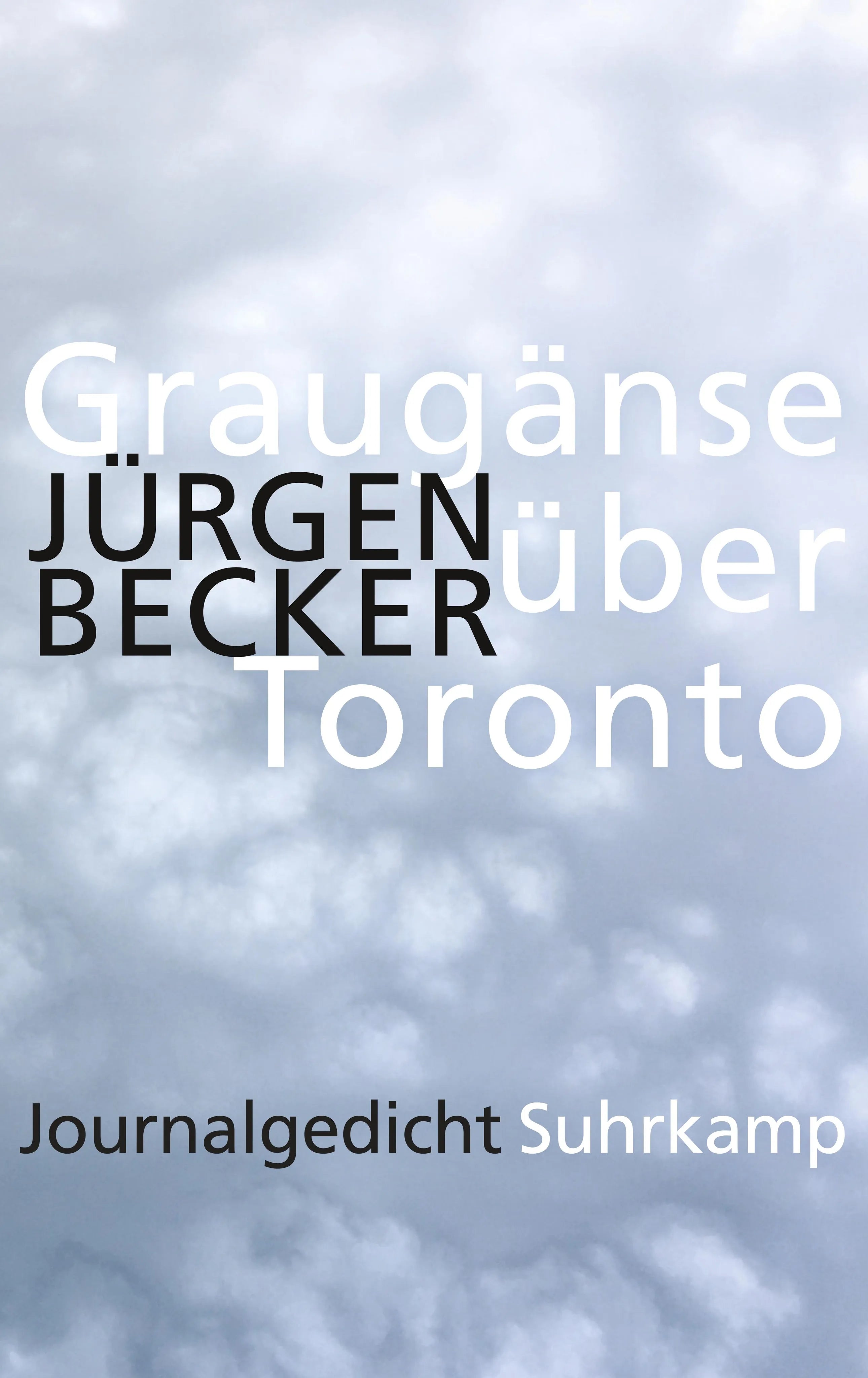 Buchcover von 'Graugänse über Toronto' - Gebundene Ausgabe von Jürgen Becker