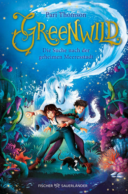 Cover: Greenwild – Die Suche nach der geheimen Meeresstadt (E-Book) von Pari Thomson