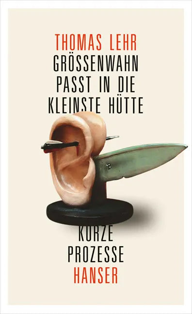 Buchcover von 'Größenwahn passt in die kleinste Hütte' - Gebundene Ausgabe von Thomas Lehr