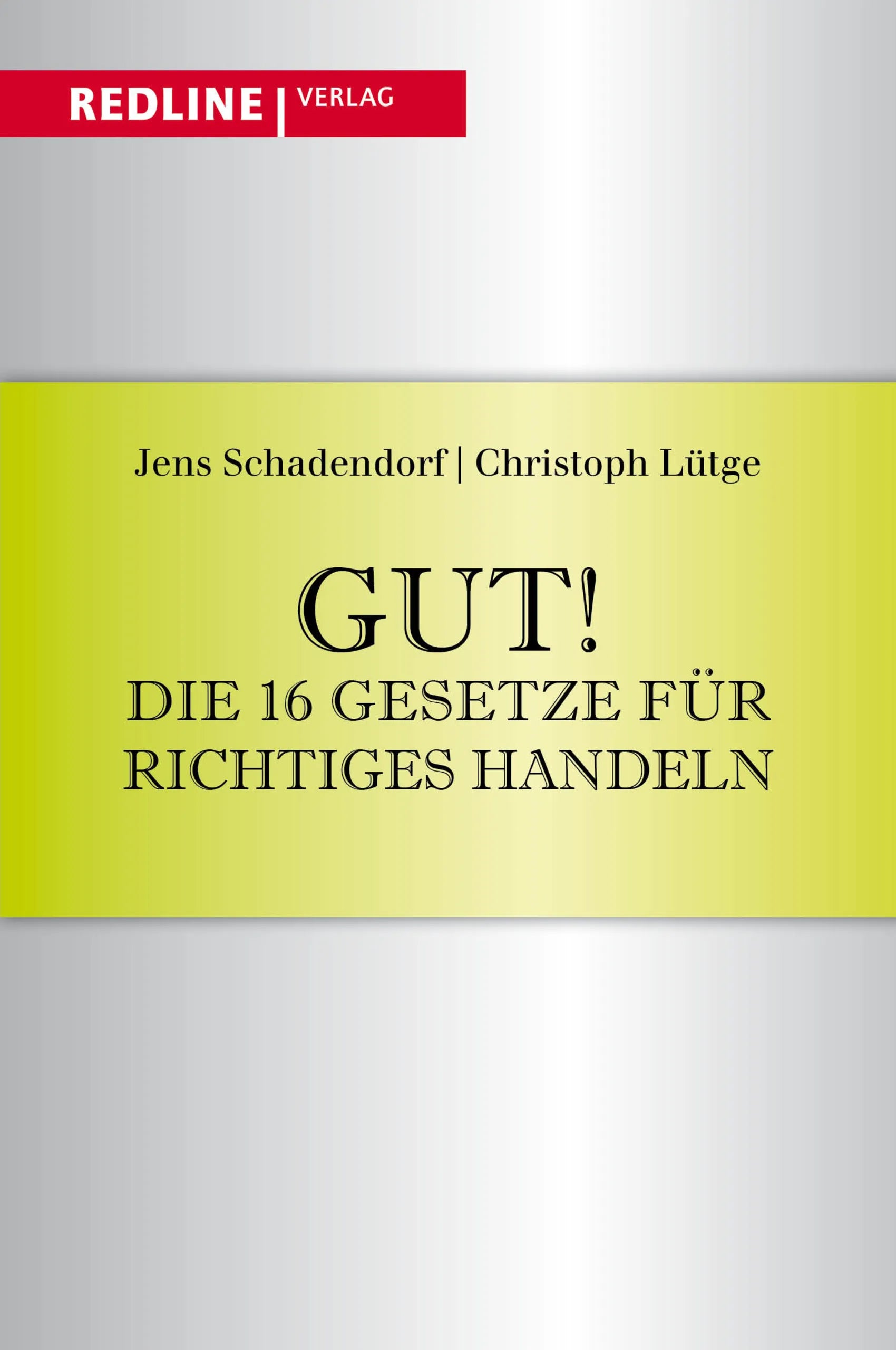 Buchcover von 'Gut! Die 16 Gesetze für richtiges Handeln' - Gebundene Ausgabe von Jens Schadendorf