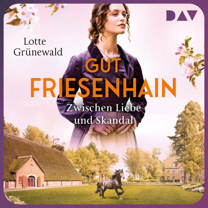 Cover: Gut Friesenhain. Zwischen Liebe und Skandal (Hörbuch Download) von Lotte Grünewald
