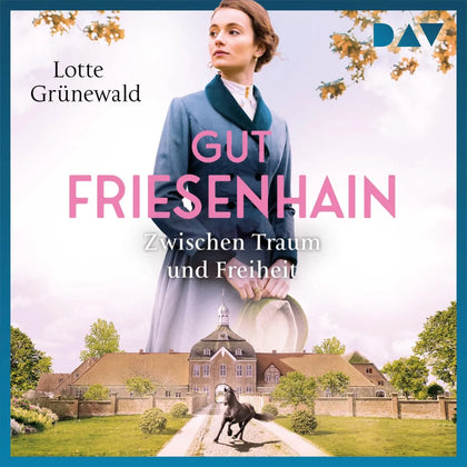 Cover: Gut Friesenhain. Zwischen Traum und Freiheit (Hörbuch Download) von Lotte Grünewald