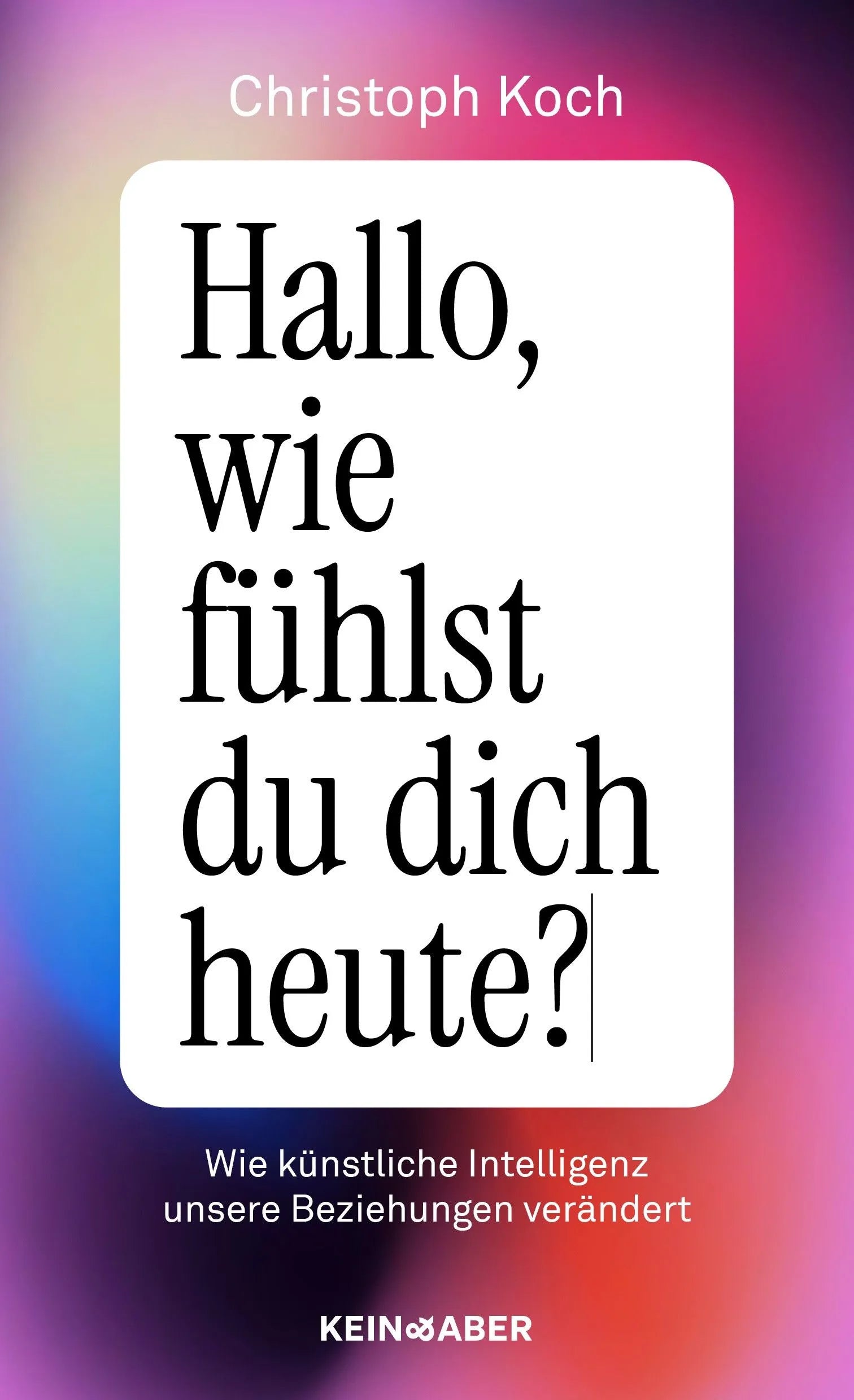 Cover: Hallo, wie fühlst du dich heute? (Hardcover) von Christoph Koch