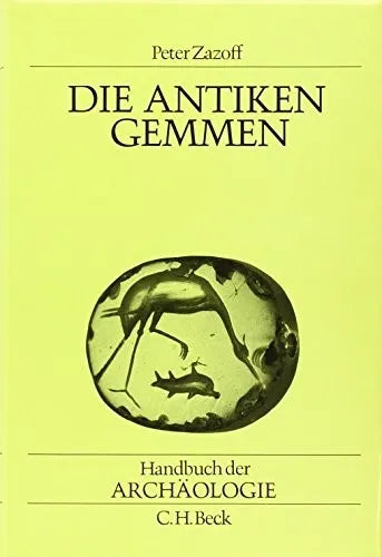 Buchcover von 'Handbuch der Archäologie. Im Rahmen des Handbuchs der Altertumswissenschaft / Die antiken Gemmen' - Gebundene Ausgabe von Peter Zazoff