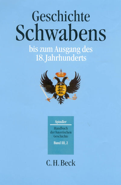Handbuch der bayerischen Geschichte Bd. III,2: Geschichte Schwabens bis zum Ausgang des 18. Jahrhunderts