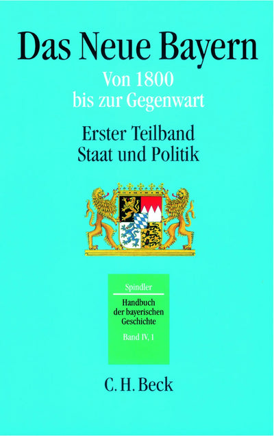 Handbuch der bayerischen Geschichte Bd. IV,1: Das Neue Bayern