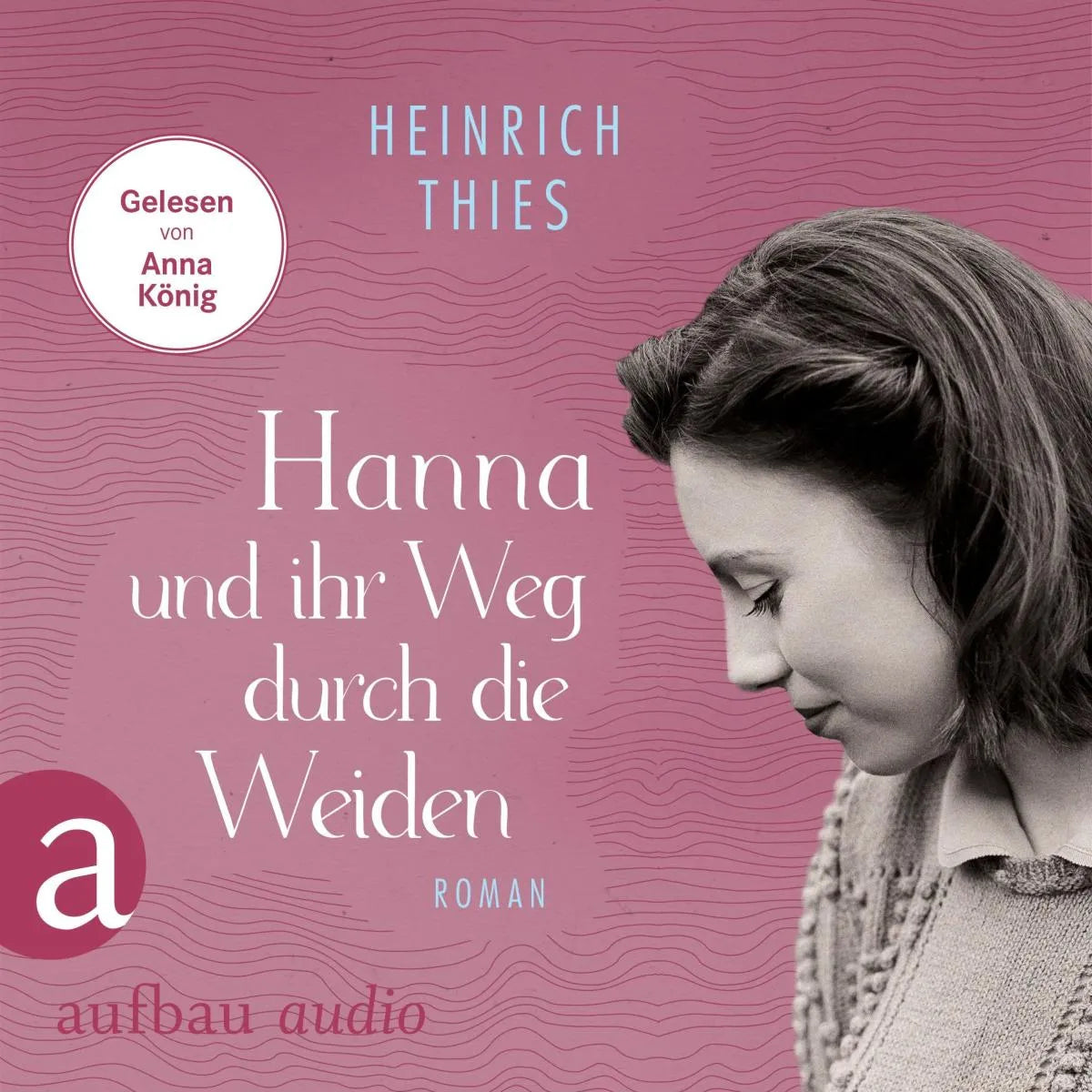 Cover: Hanna und ihr Weg durch die Weiden (Hörbuch Download) von Heinrich Thies