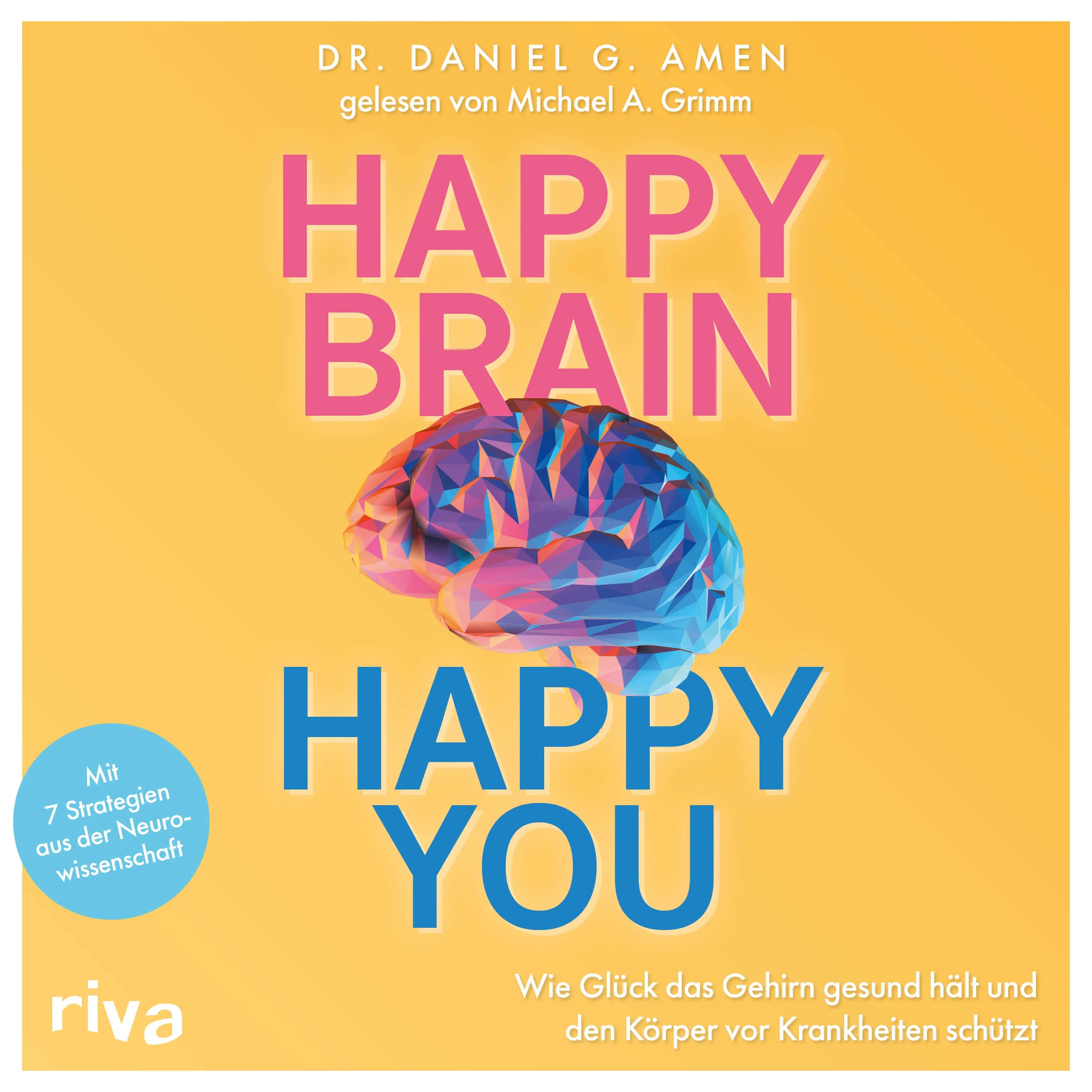 Cover: Happy Brain – Happy You (Hörbuch Download) von Daniel G. Amen
