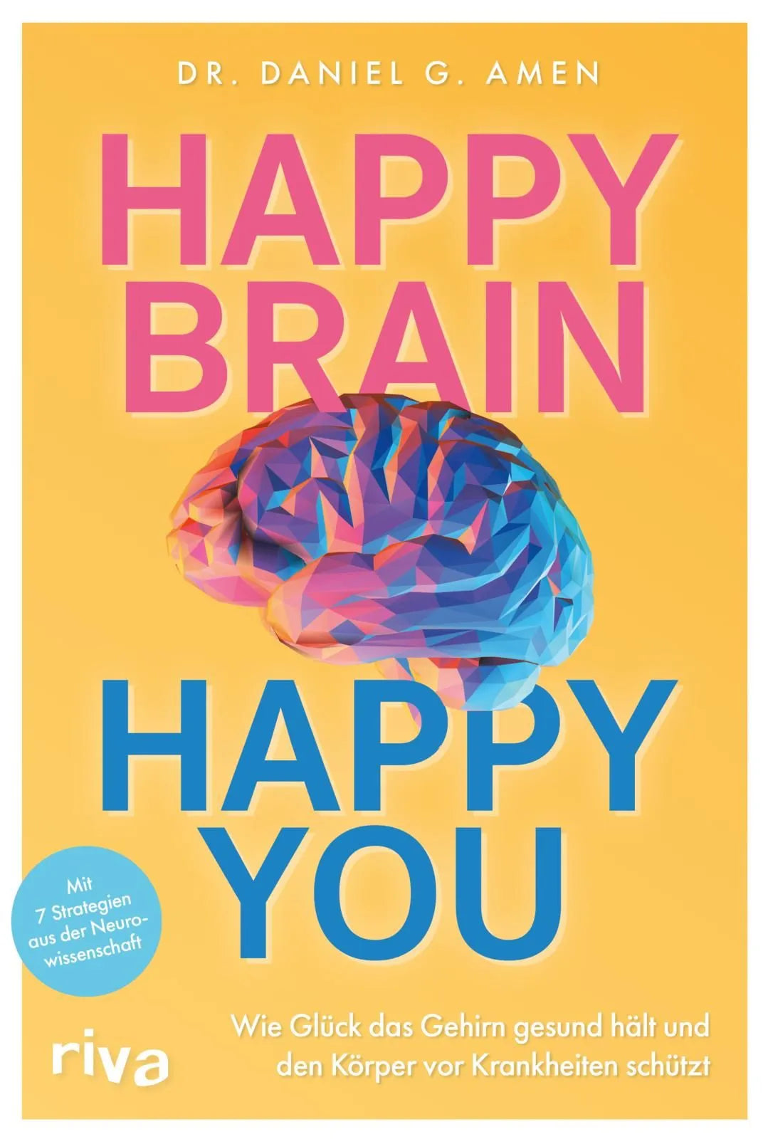 Cover: Happy Brain – Happy You (Taschenbuch) von Daniel G. Amen