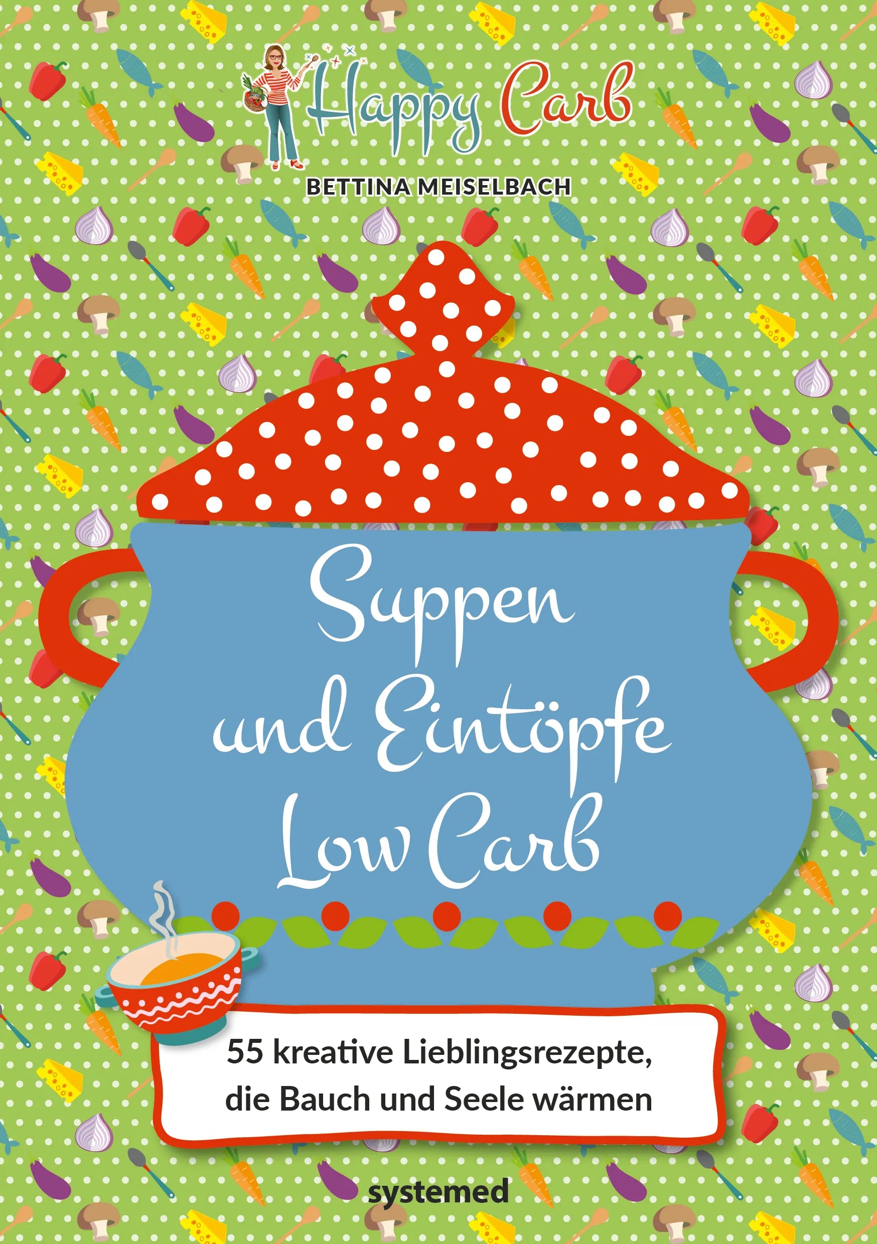 Buchcover von 'Happy Carb: Suppen und Eintöpfe Low Carb' - Gebundene Ausgabe von Bettina Meiselbach