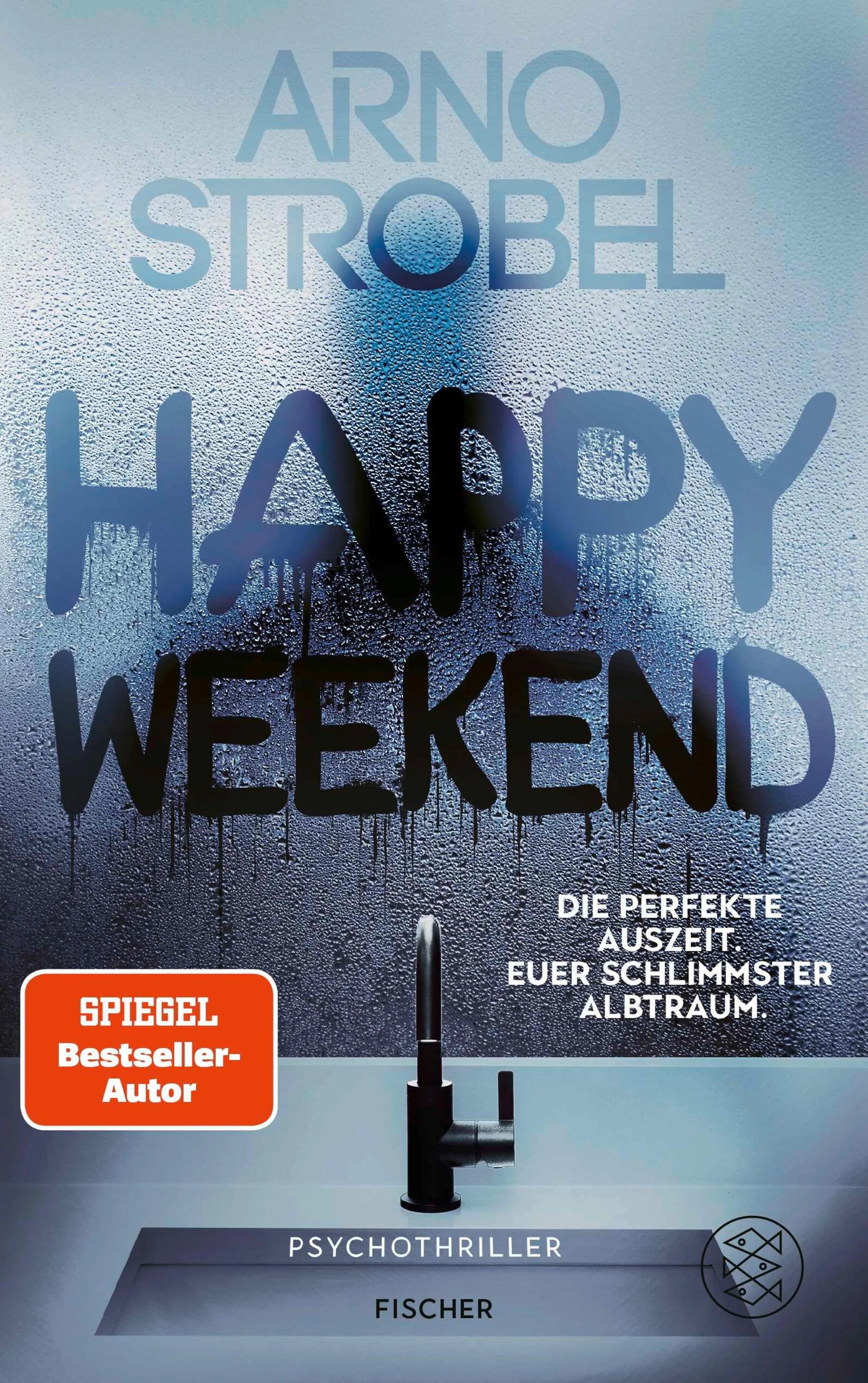 Cover: Happy Weekend - Die perfekte Auszeit. Euer schlimmster Albtraum. (E-Book) von Arno Strobel