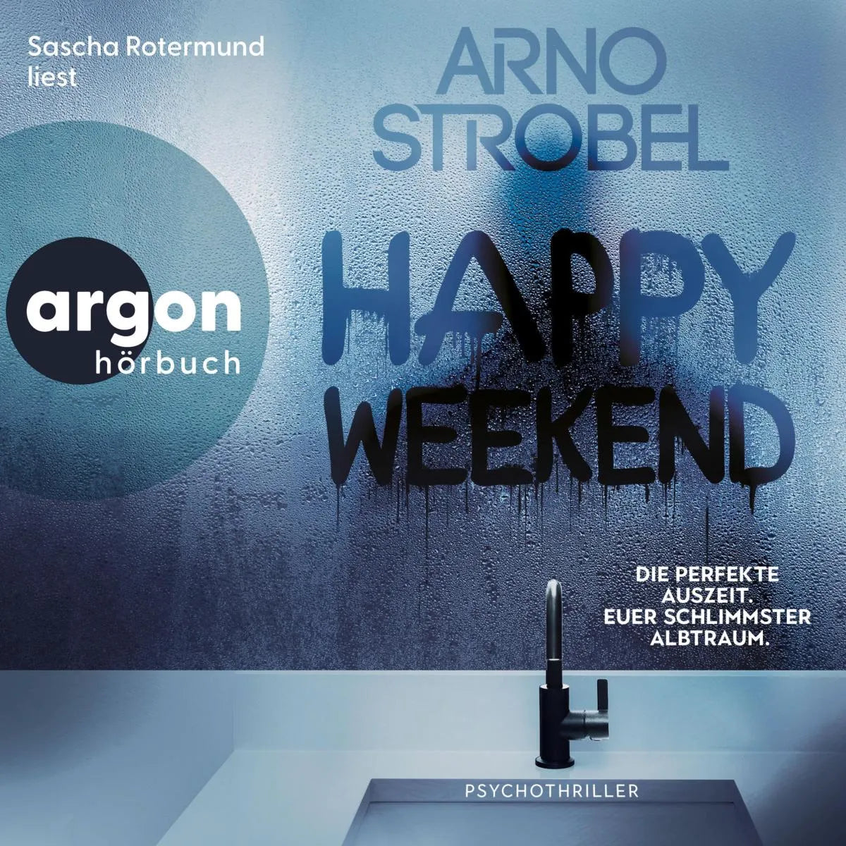 Cover: Happy Weekend - Die perfekte Auszeit. Euer schlimmster Albtraum. (Hörbuch Download) von Arno Strobel