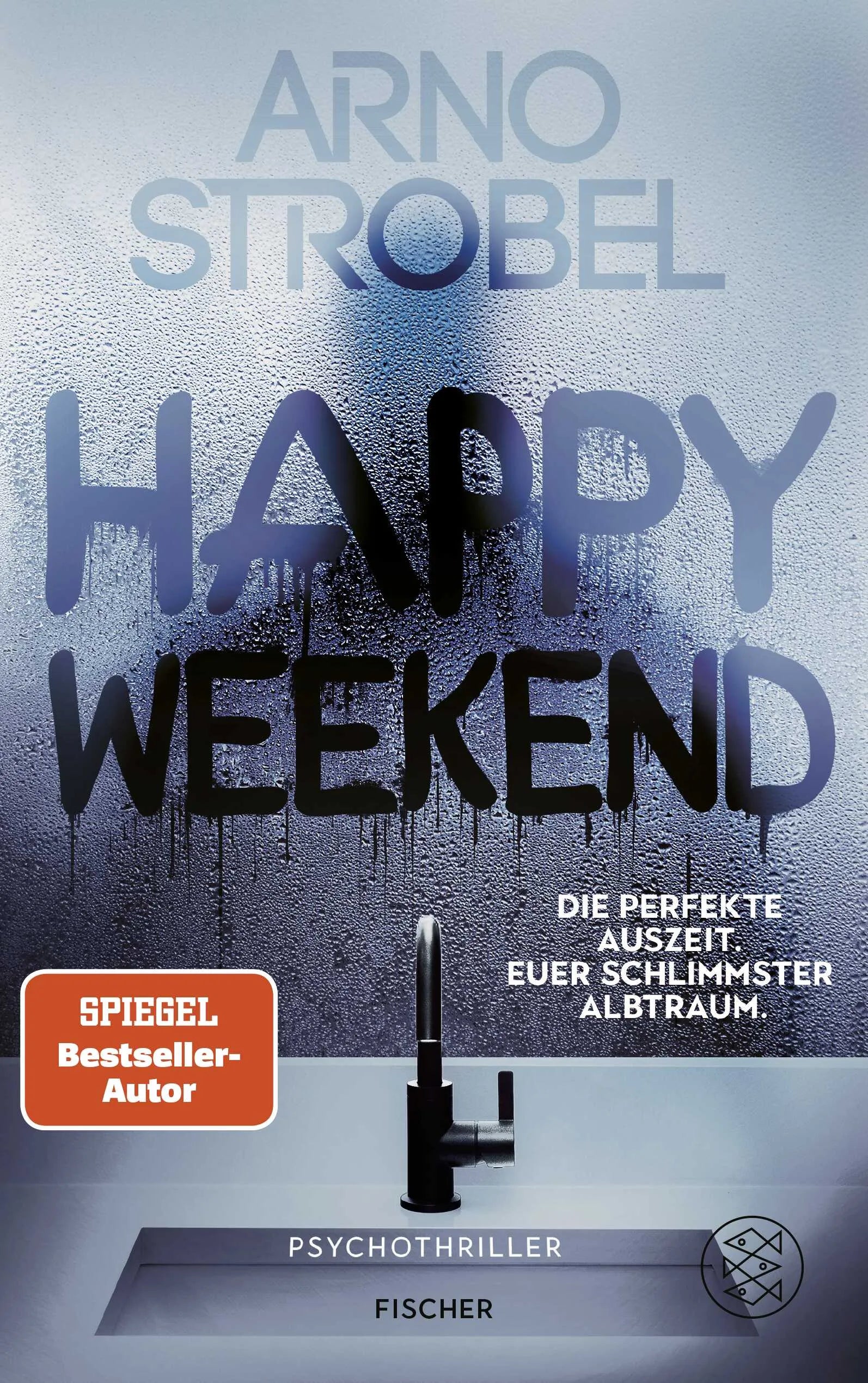 Cover: Happy Weekend – Die perfekte Auszeit. Euer schlimmster Albtraum. (Paperback) von Arno Strobel