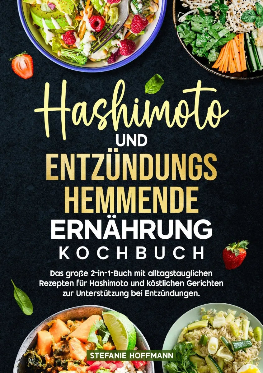 Cover: Hashimoto und Entzündungshemmende Ernährung Kochbuch (E-Book) von Stefanie Hoffmann