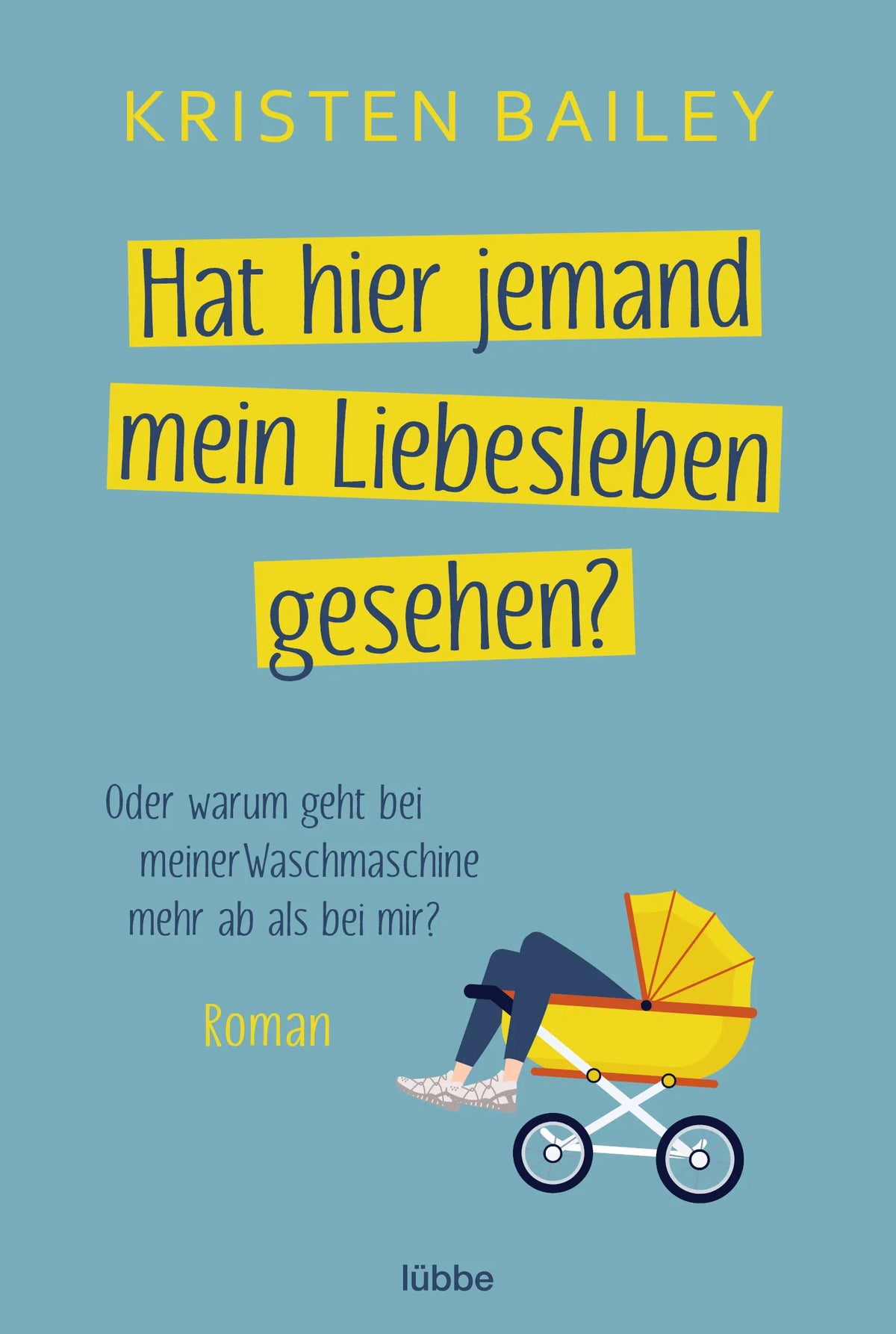 Buchcover von 'Hat hier jemand mein Liebesleben gesehen?' - Taschenbuch von Kristen Bailey