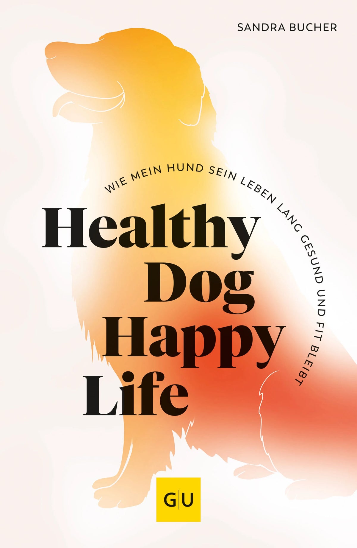 Cover: Healthy Dog Happy Life (Paperback) von Sandra Bucher