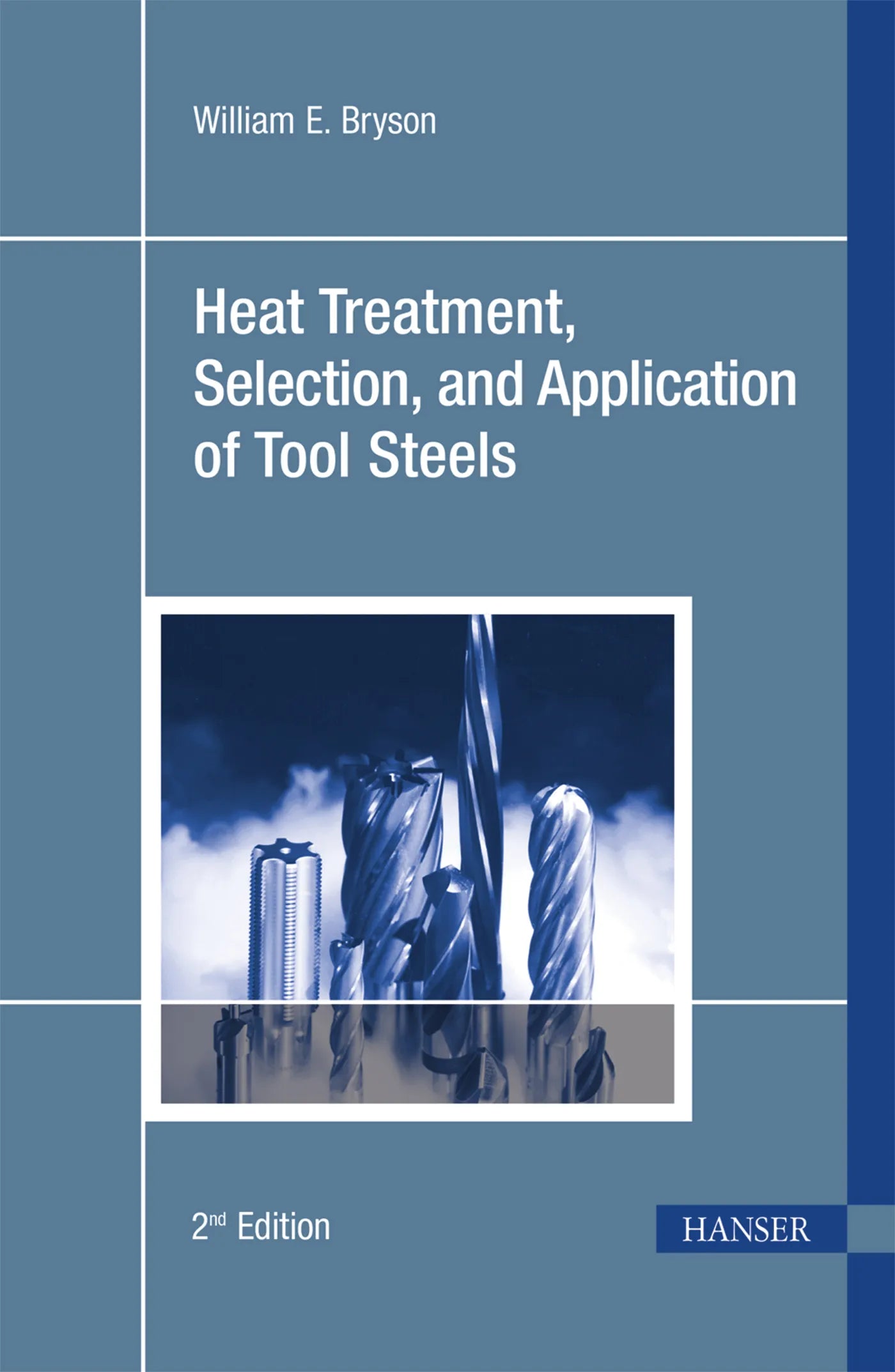 Buchcover von 'Heat Treatment, Selection, and Application of Tool Steels' - Gebundene Ausgabe von William E. Bryson