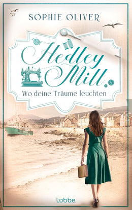Cover: Hedley Mill - Wo deine Träume leuchten (Taschenbuch) von Sophie Oliver