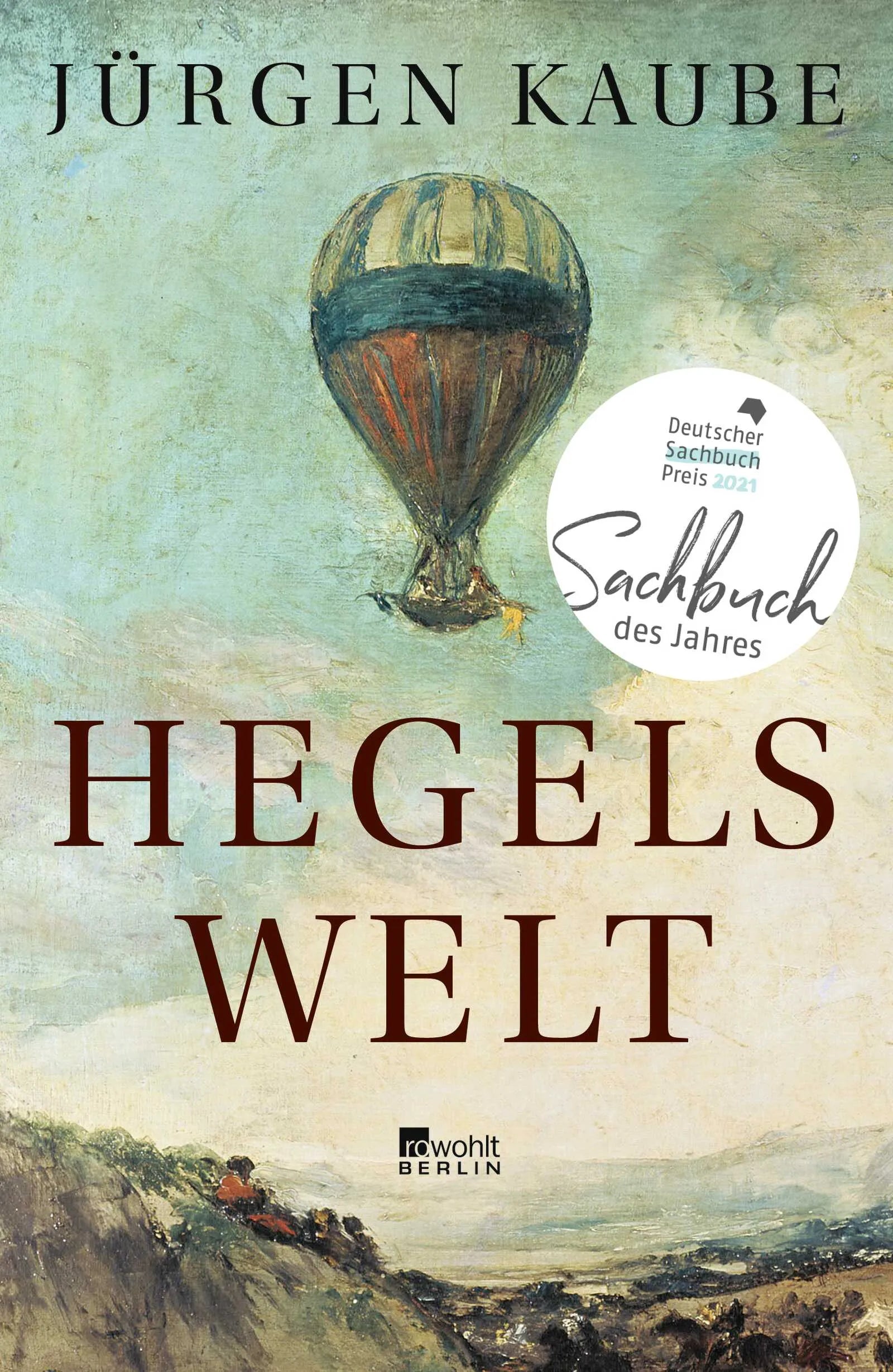 Buchcover von 'Hegels Welt' - Gebundene Ausgabe von Jürgen Kaube