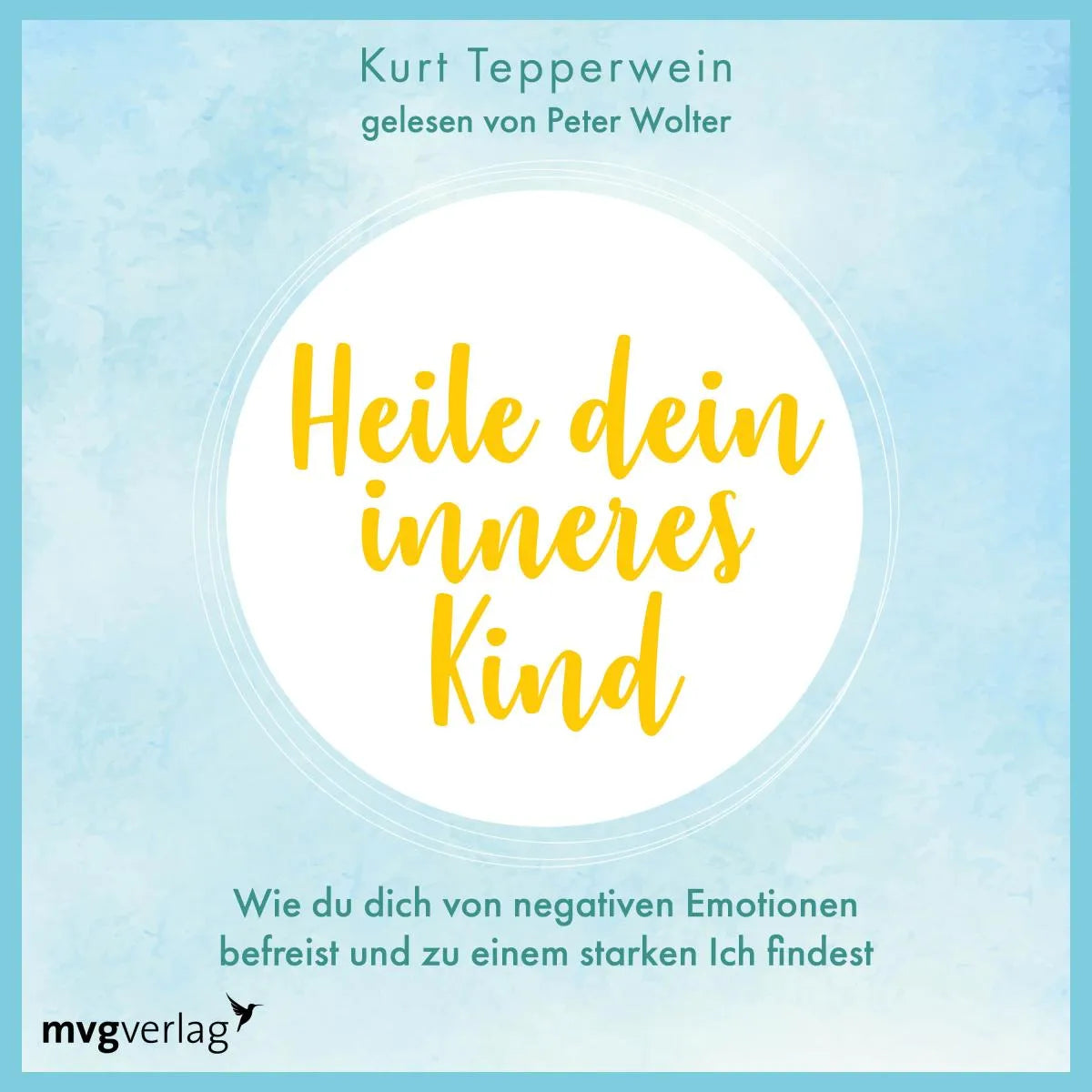 Cover: Heile dein inneres Kind (Hörbuch Download) von Kurt Tepperwein