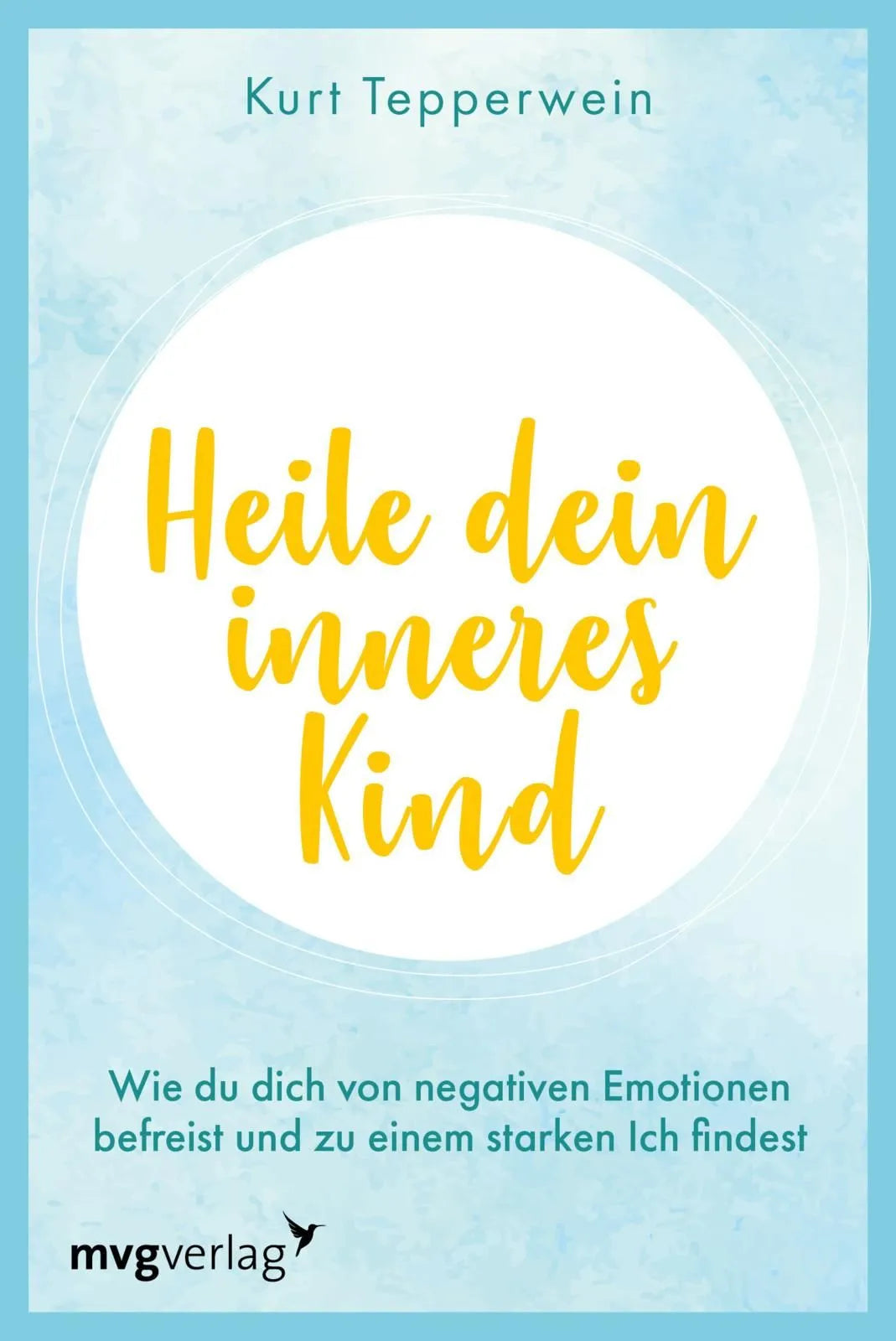 Cover: Heile dein inneres Kind (Taschenbuch) von Kurt Tepperwein