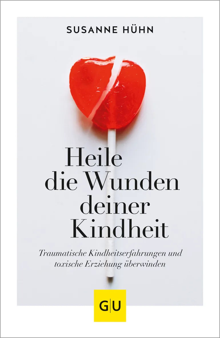 Buchcover von 'Heile die Wunden deiner Kindheit' - Taschenbuch von Susanne Hühn