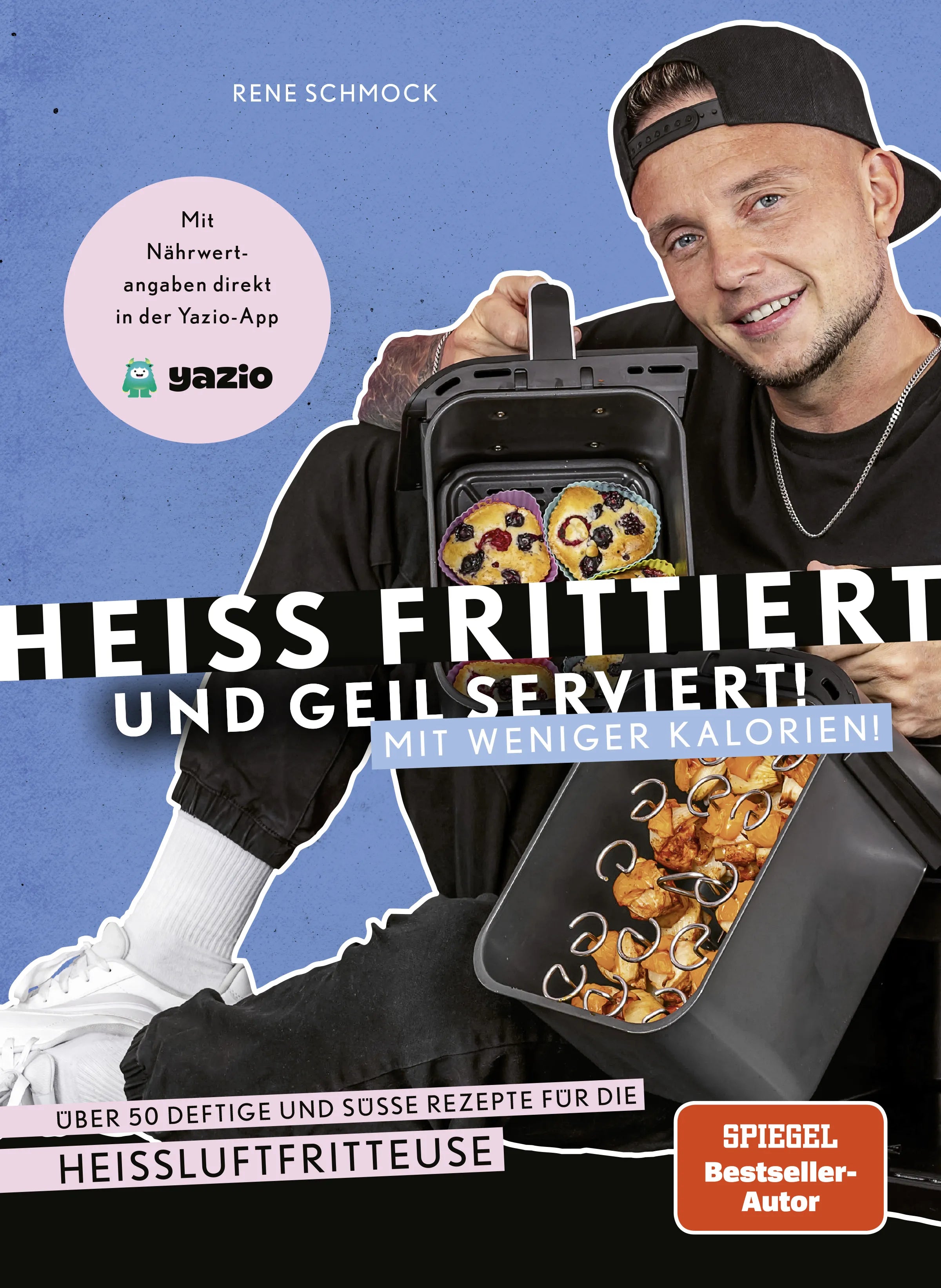 Rene Schmock - Heiß frittiert und geil serviert – mit weniger Kalorien!