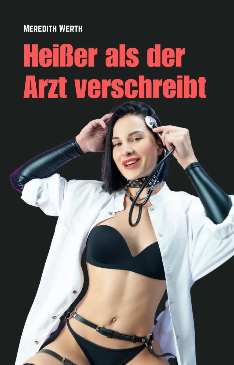 Cover: Heißer als der Arzt verschreibt (E-Book) von Meredith Werth