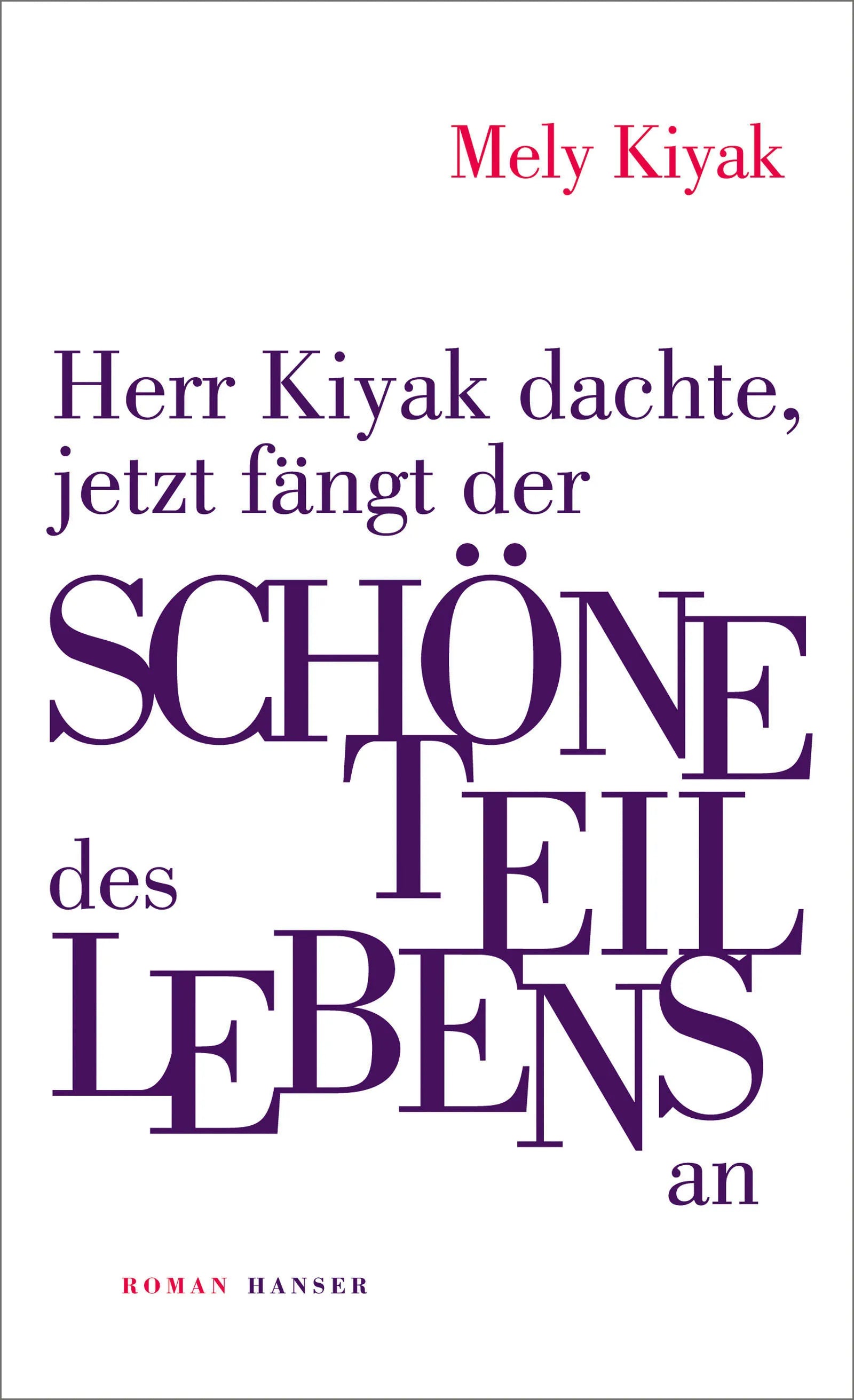 Buchcover von 'Herr Kiyak dachte, jetzt fängt der schöne Teil des Lebens an' - Gebundene Ausgabe von Mely Kiyak