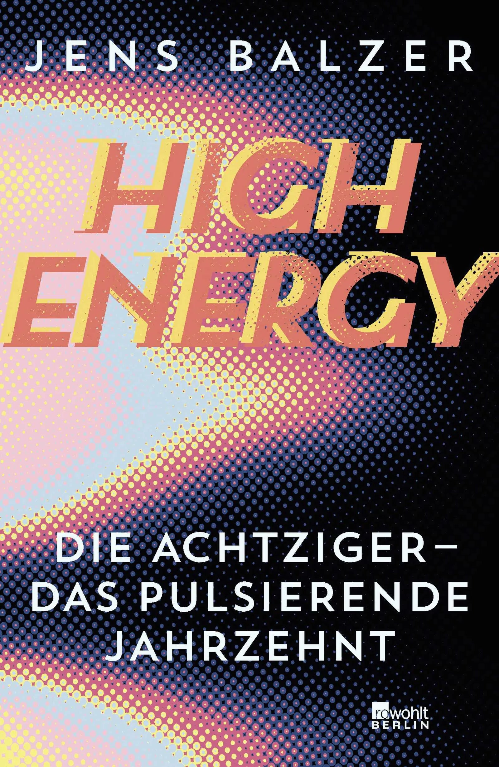 Buchcover von 'High Energy' - Gebundene Ausgabe von Jens Balzer