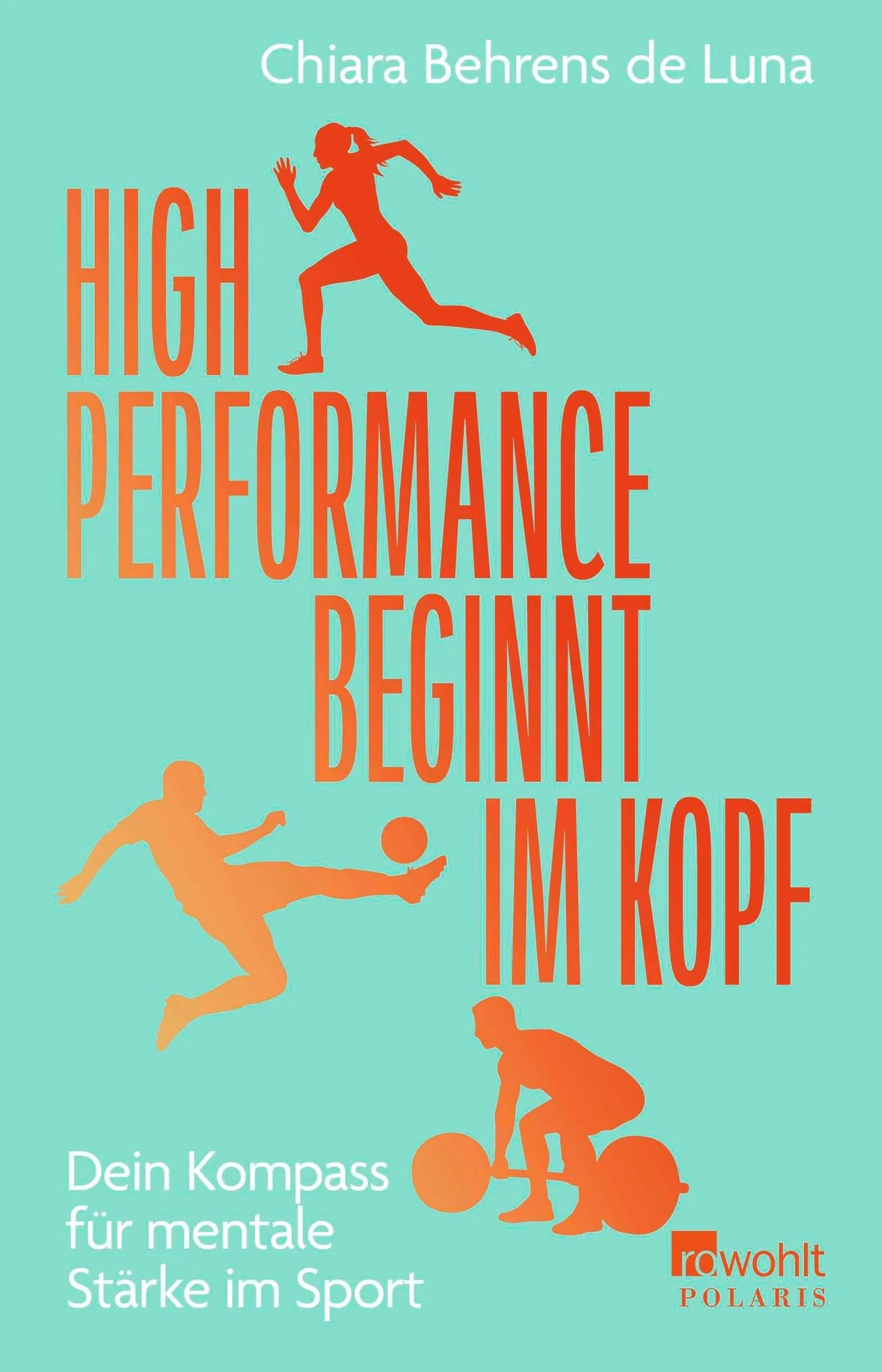 Cover: High Performance beginnt im Kopf (Paperback) von Chiara Behrens de Luna