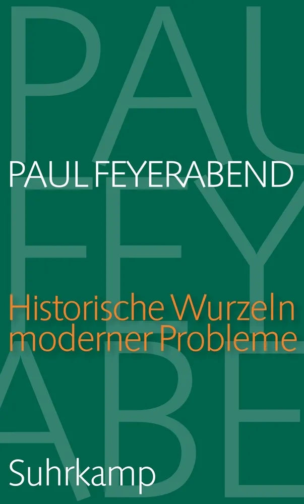 Cover: Historische Wurzeln moderner Probleme (E-Book) von Paul Feyerabend