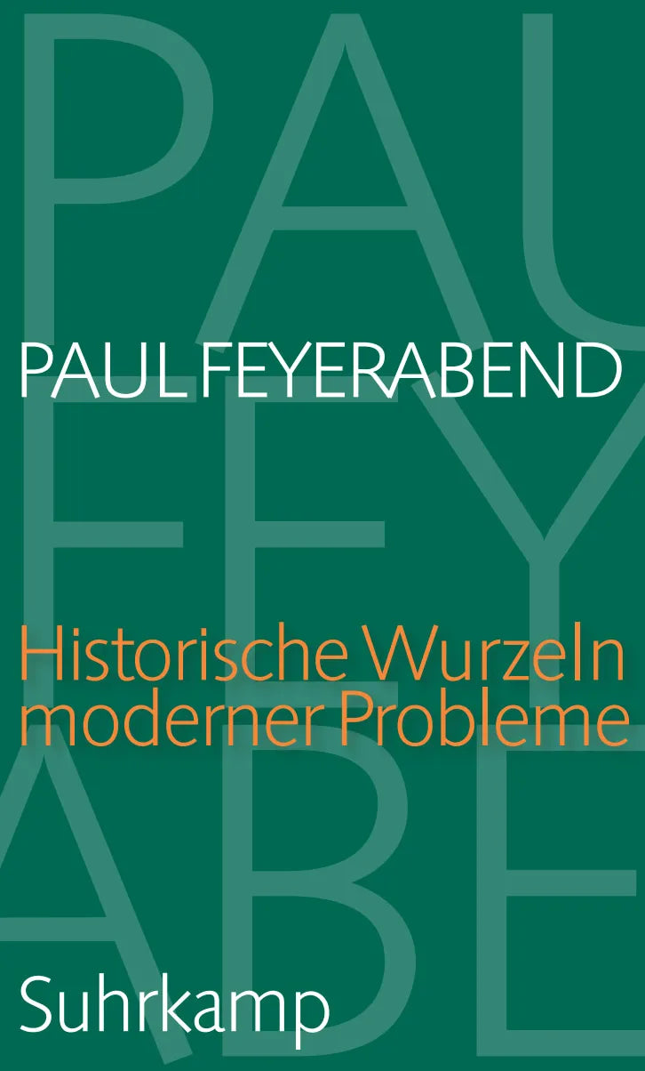 Buchcover von 'Historische Wurzeln moderner Probleme' - Gebundene Ausgabe von Paul Feyerabend